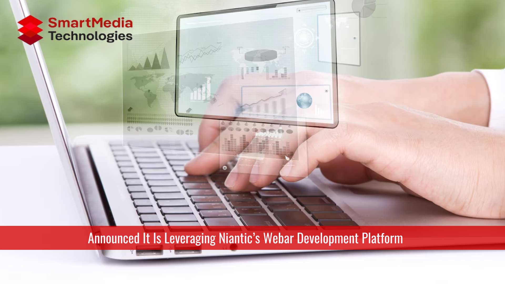 SmartMedia Technologies Announces Development of Immersive Tokenized Experiences Powered by Niantic's WebAR Development Platform to Enable Web3 Ownership in Augmented Reality (AR)