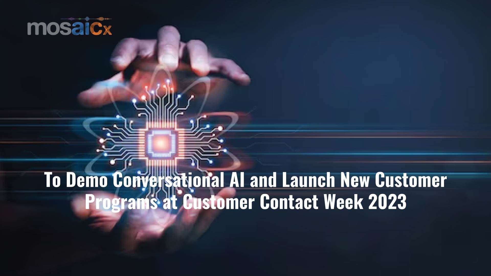 Mosaicx to Demo Conversational AI and Launch New Customer Programs at Customer Contact Week 2023