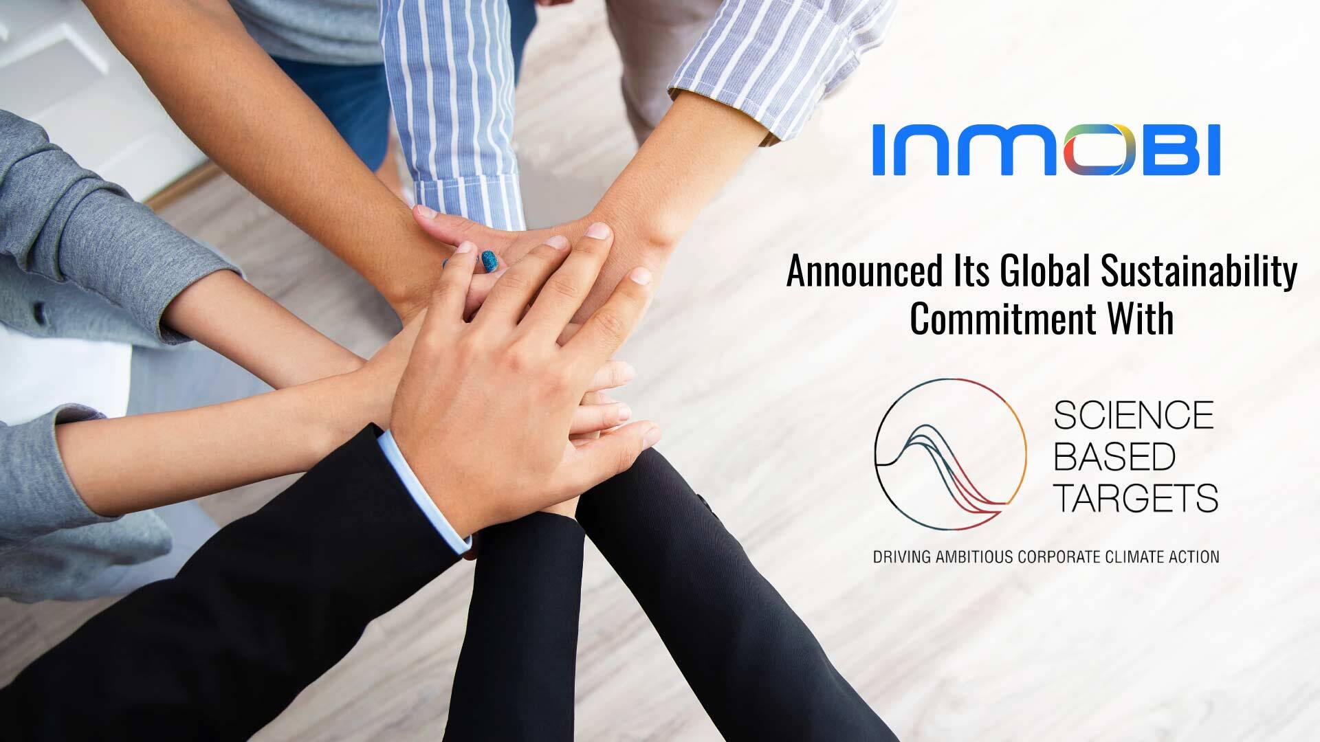 InMobi Announces its Global, Long-Term Net-Zero Carbon Aspirations with Science-Based Targets Initiative (SBTi)