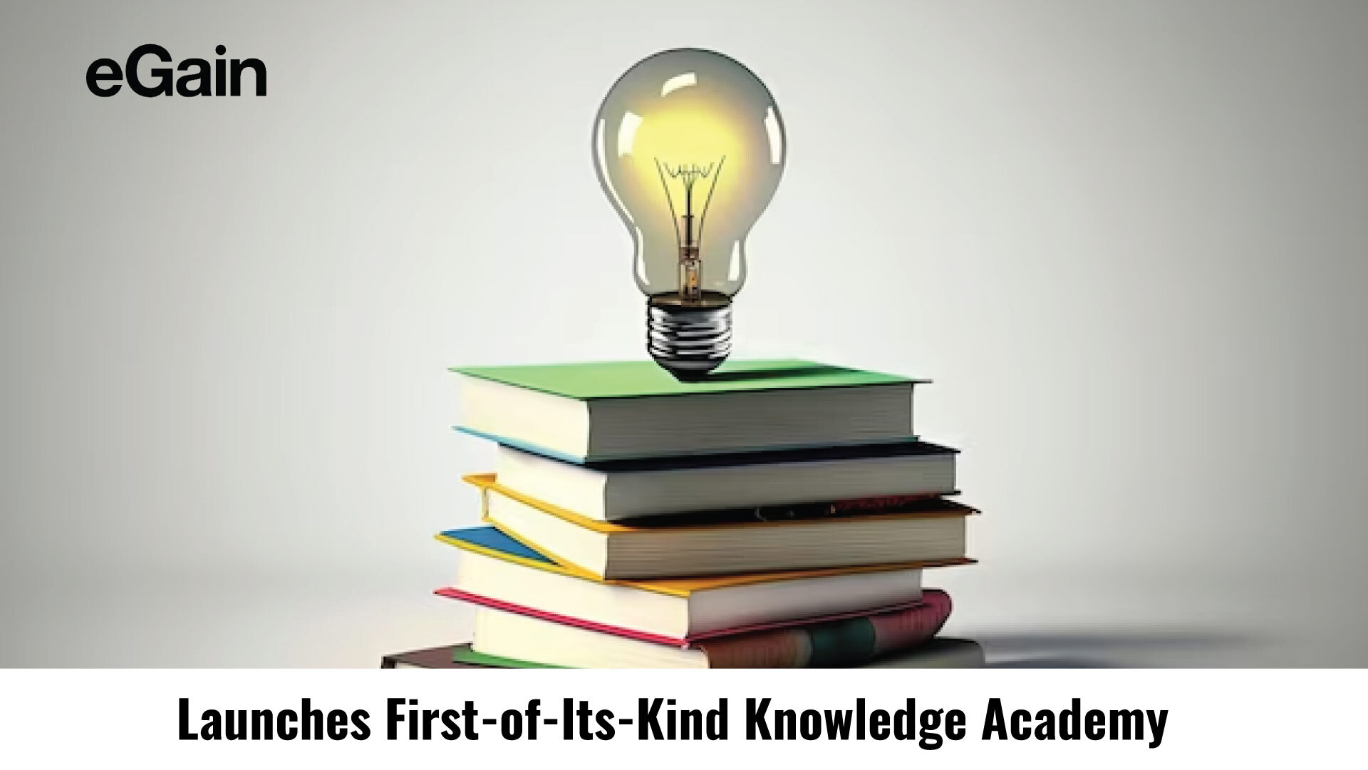 eGain Launches First-of-Its-Kind Knowledge Academy to Create Global Community of Modern Knowledge Management Practitioners