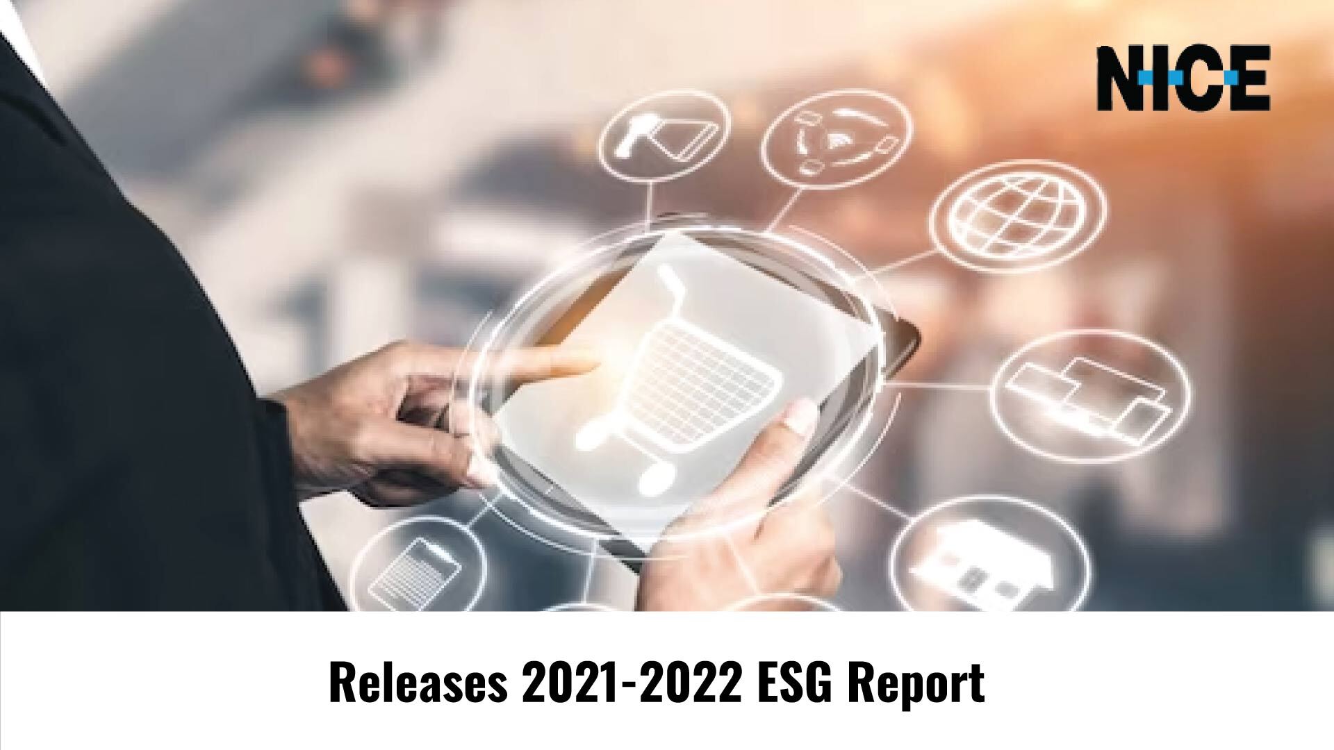 NICE Releases 2021-2022 Environmental, Social and Governance (ESG) Report, Demonstrating Positive Impact of Cloud-Based Solutions
