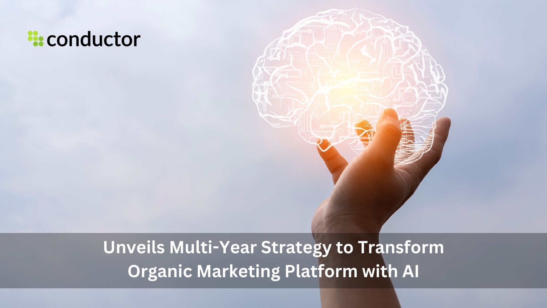 Conductor Unveils Multi-Year Strategy to Transform Organic Marketing Platform with Artificial Intelligence