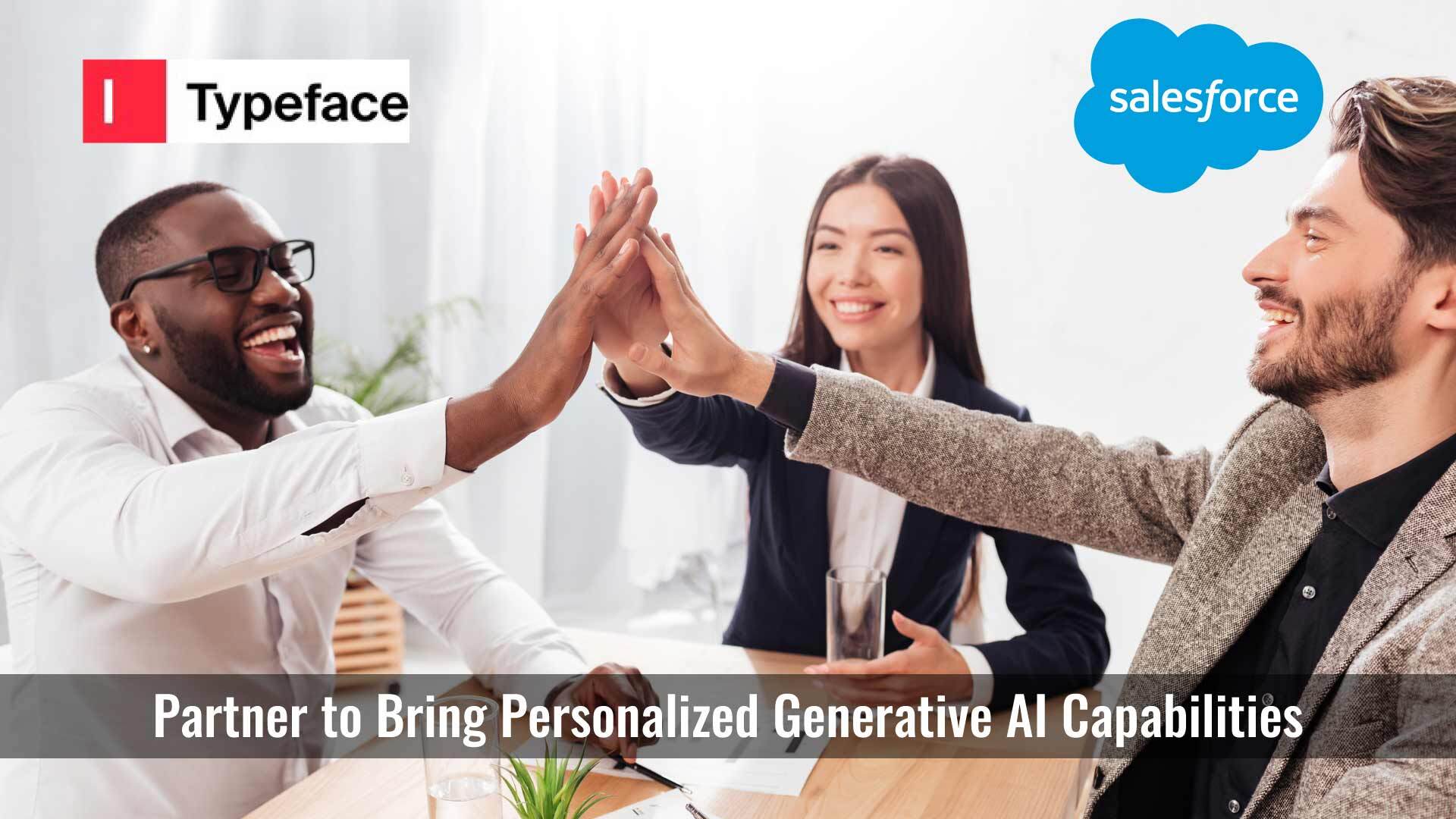 Typeface and Salesforce Partner to Bring Personalized Generative AI Capabilities into Salesforce Marketing GPT