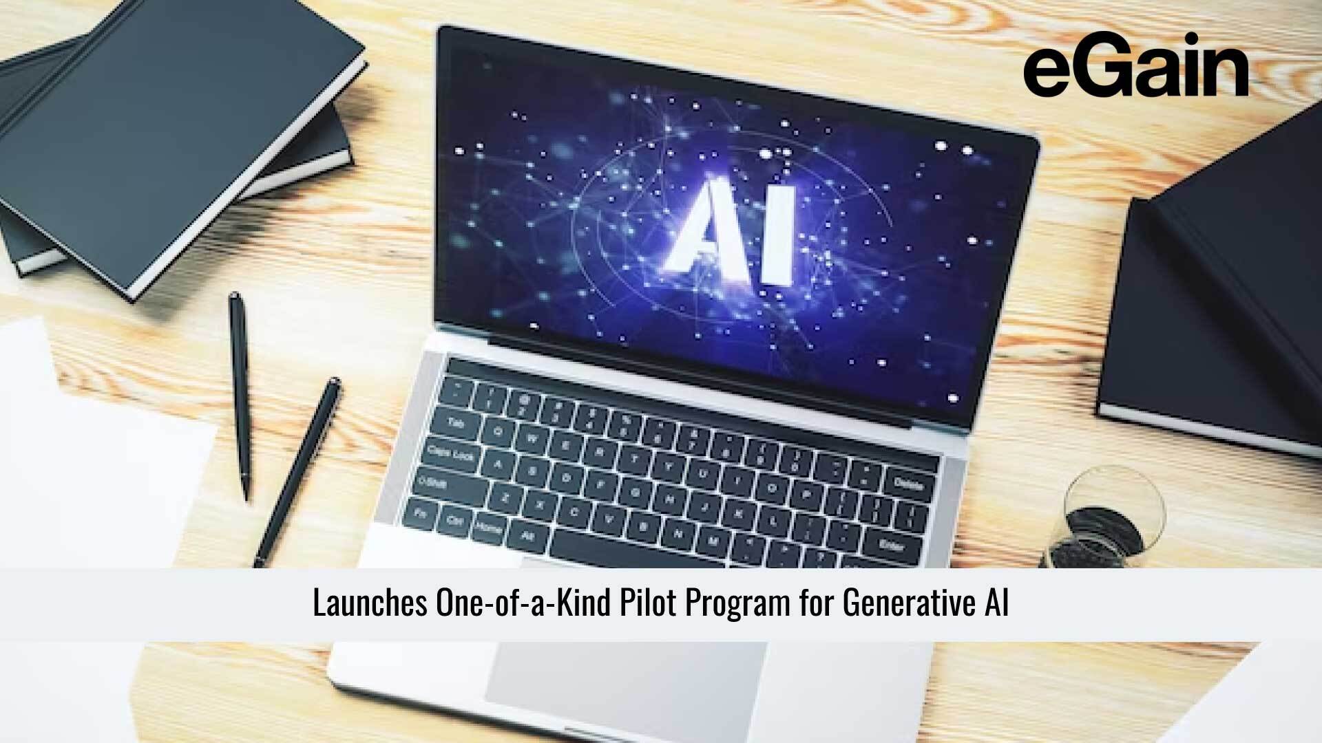 eGain Launches One-of-a-Kind Pilot Program for Generative AI