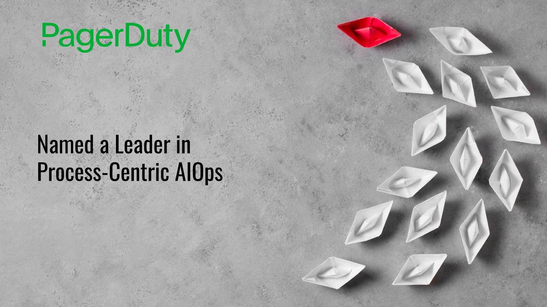 PagerDuty Named a Leader in Process-Centric AIOps