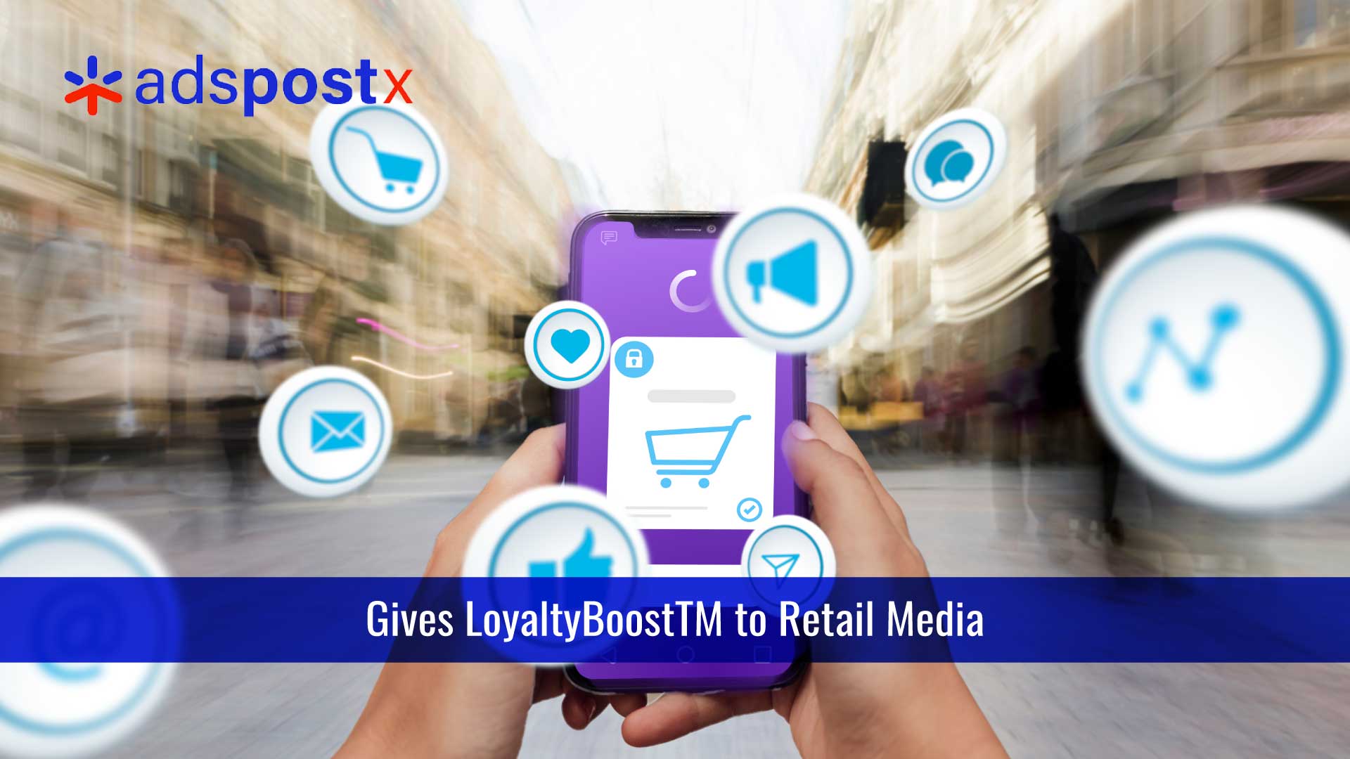 AdsPostX Gives LoyaltyBoostTM to Retail Media