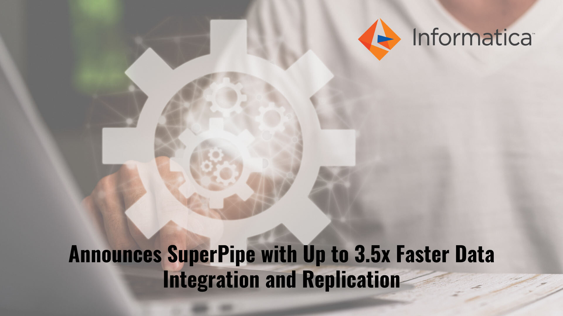 Informatica Announces SuperPipe for Snowflake with Up to 3.5x Faster Data Integration and Replication