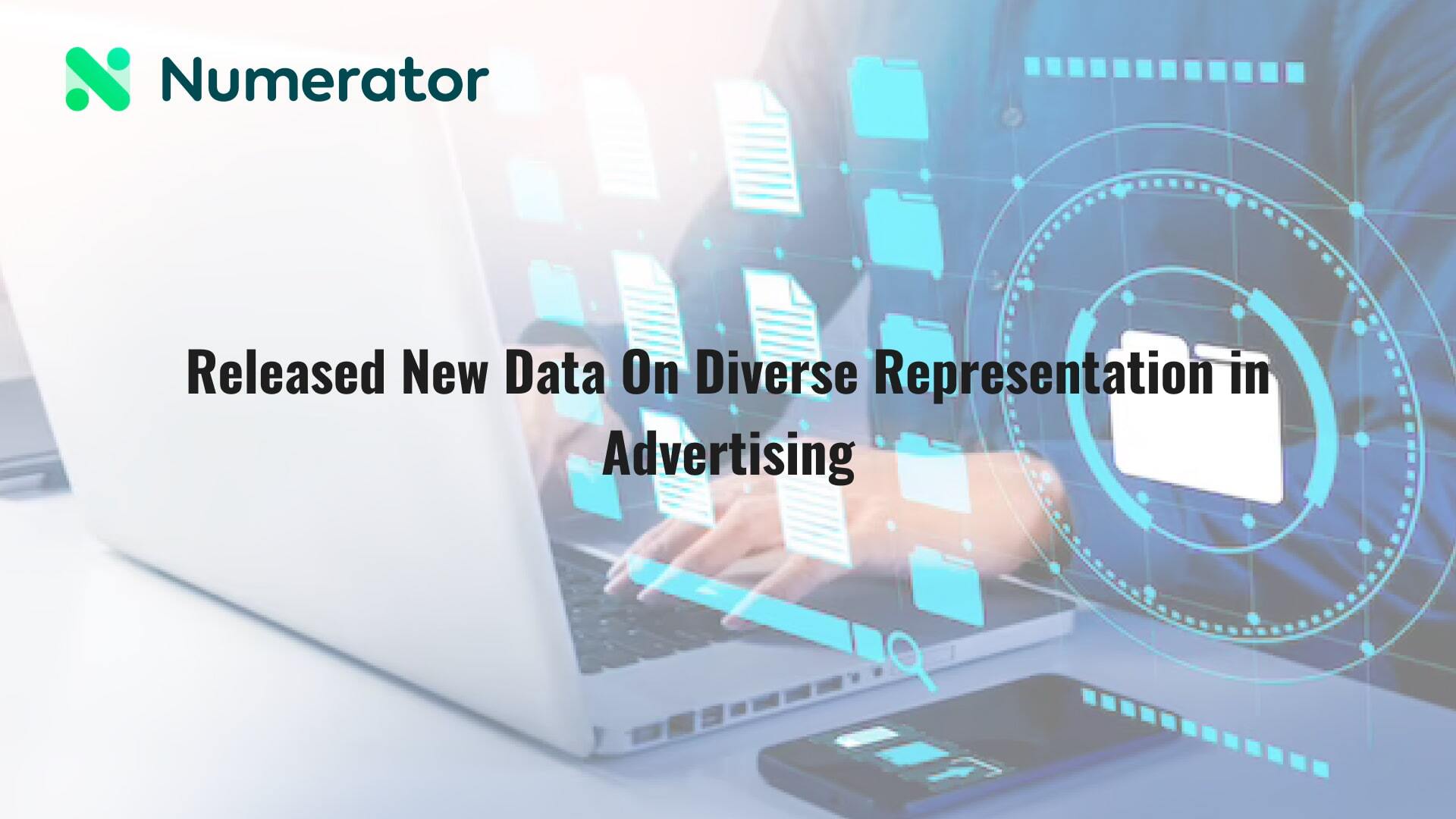 63% OF CONSUMERS SAY DIVERSE REPRESENTATION IN ADVERTISING IS IMPORTANT; 47% LIKELY TO BUY FROM BRANDS THAT FEATURE DIVERSITY, NUMERATOR REPORTS