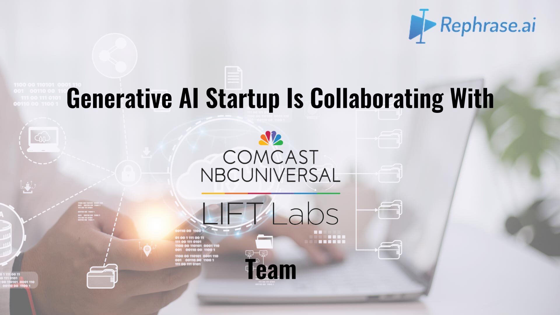 Rephrase.ai Graduates from Comcast NBCUniversal LIFT Labs Generative AI Accelerator with Proof of Concept