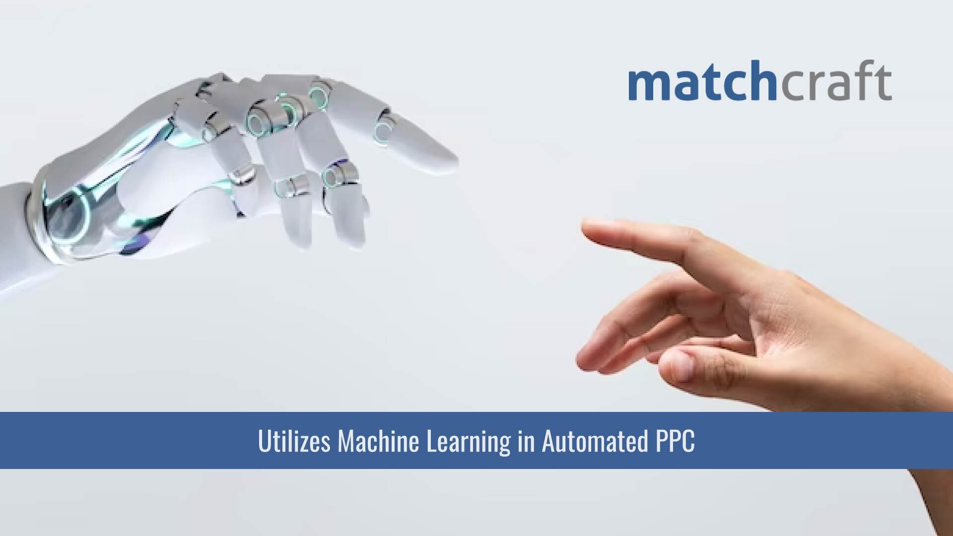MatchCraft Utilizes Machine Learning in Automated PPC to Take Your Online Advertising Campaigns to the Next Level