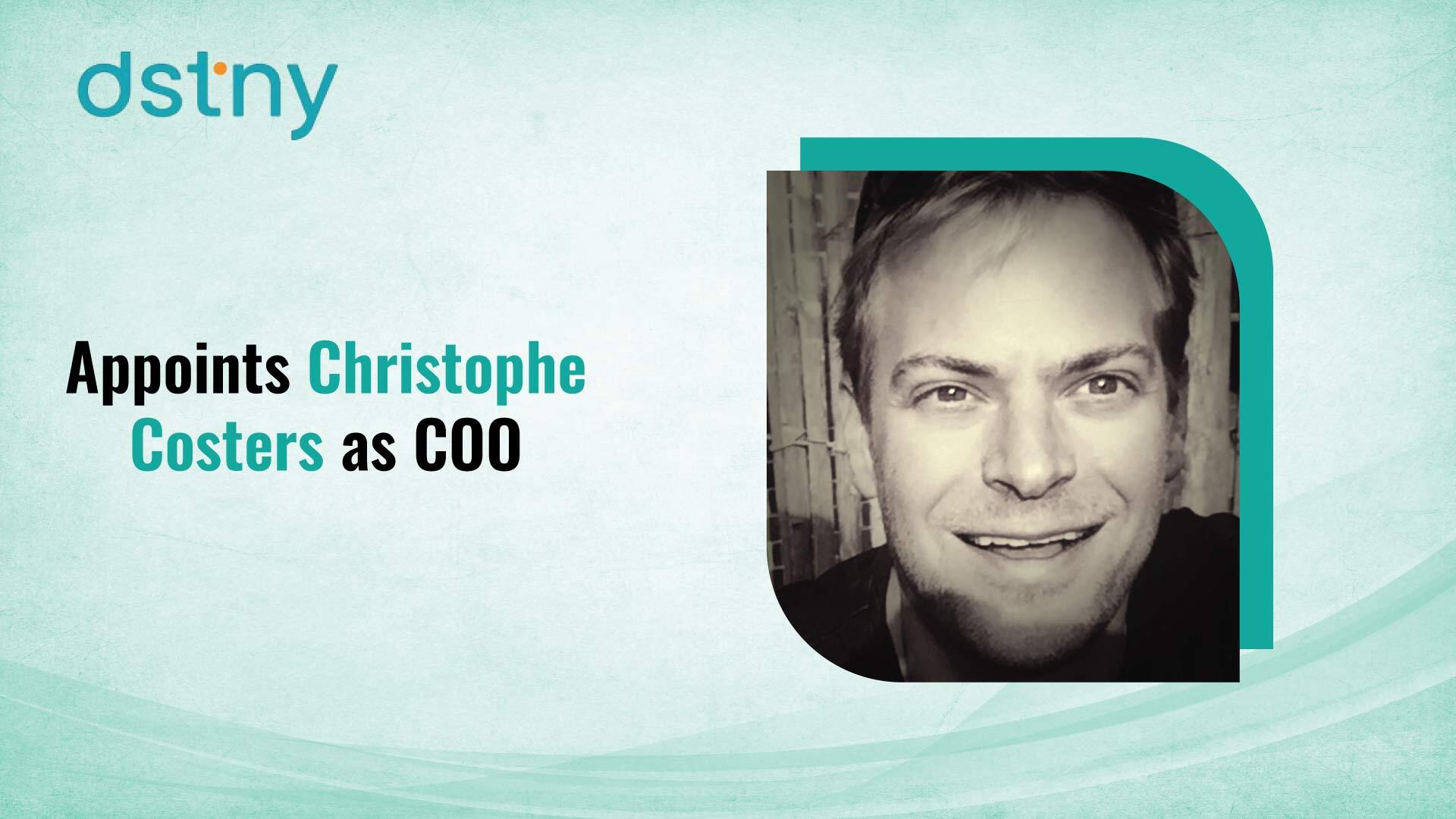 Dstny Appoints Christophe Costers as Chief Operating Officer (COO) 