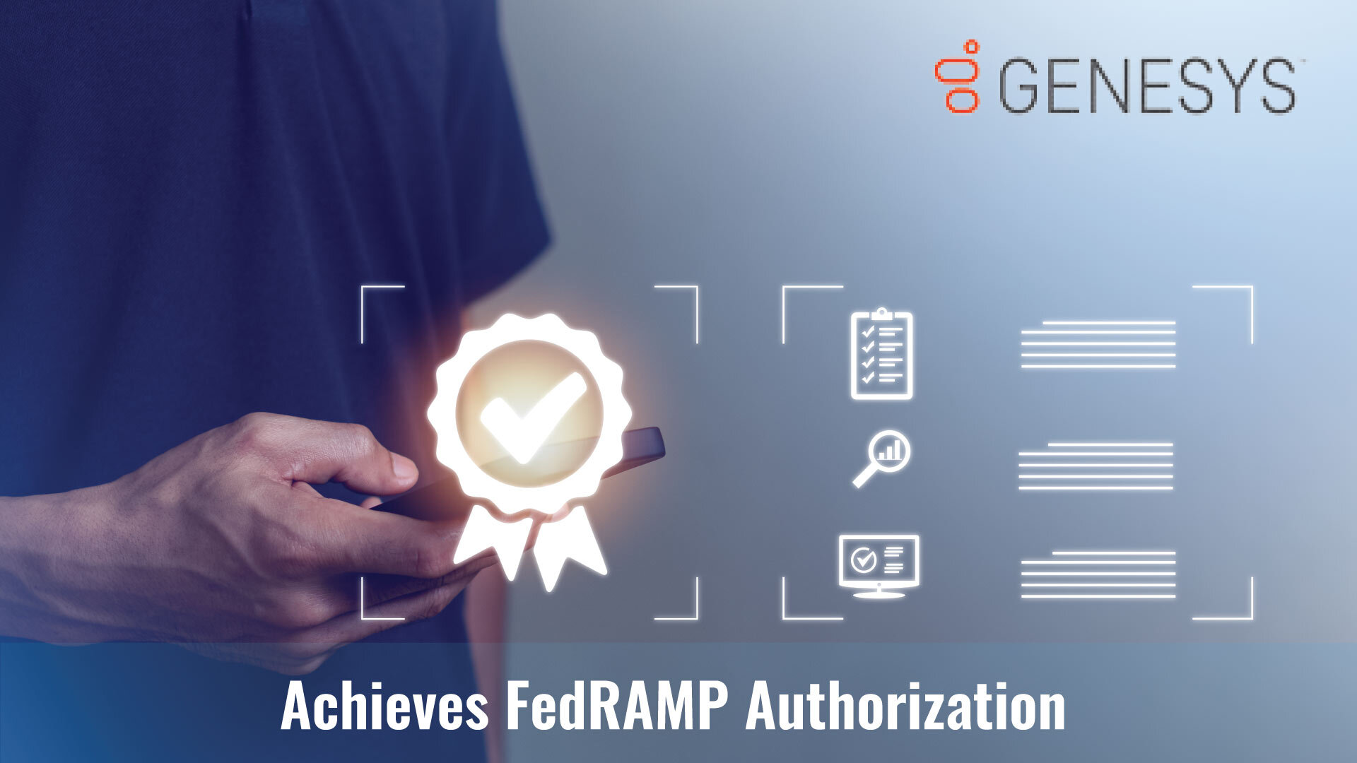 Genesys Cloud CX Achieves FedRAMP Authorization to Enable Government Agencies to Transform Customer Experience