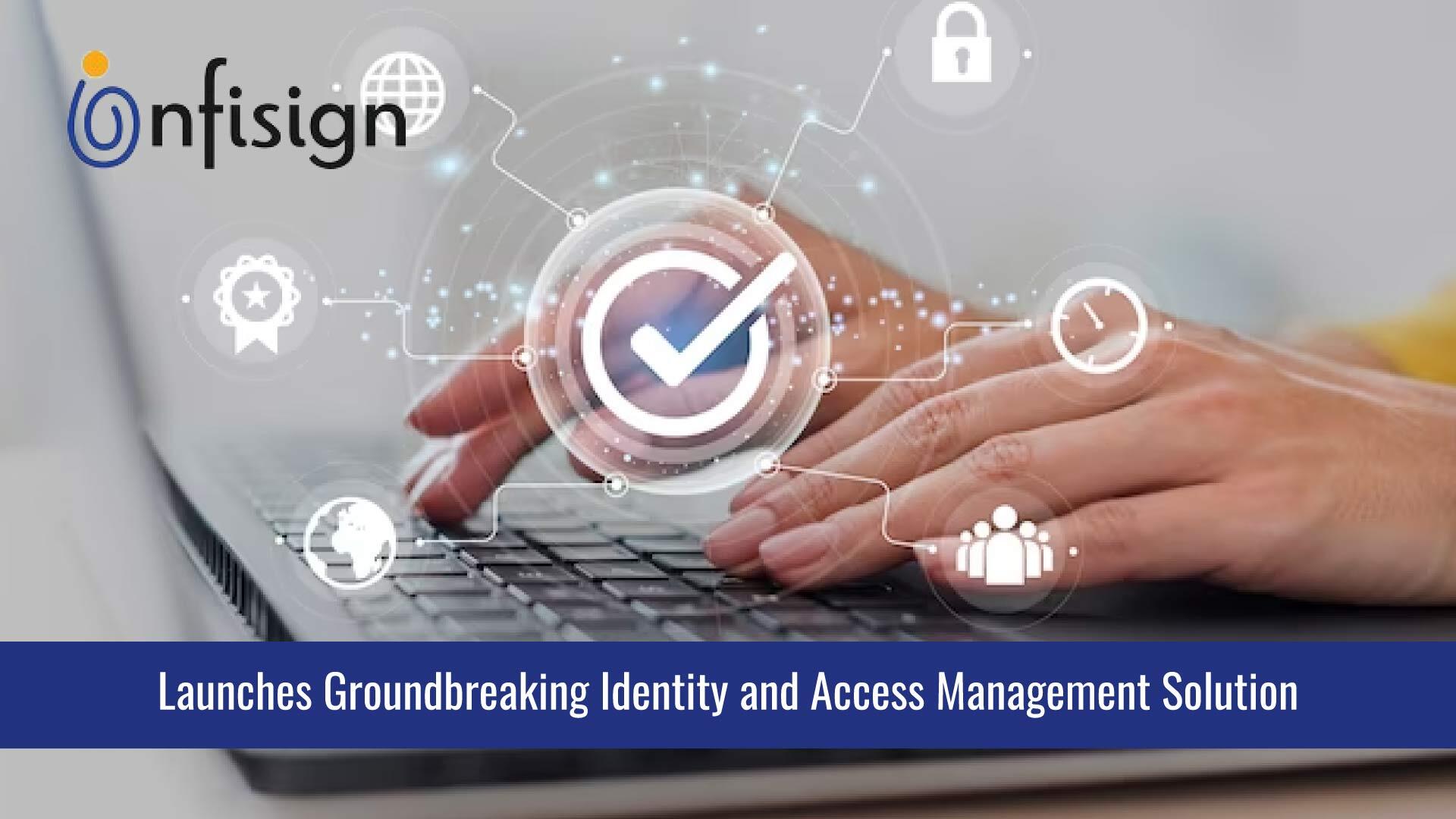 Infisign Launches Groundbreaking Identity and Access Management Solution