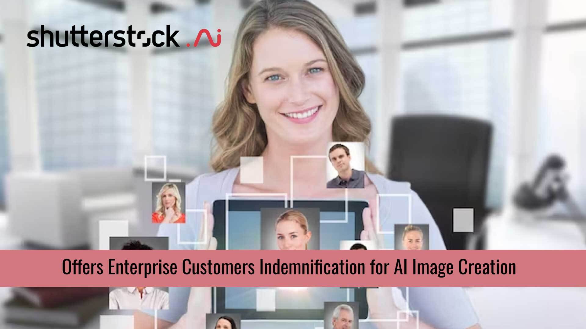 Shutterstock Offers Enterprise Customers Indemnification for AI Image Creation