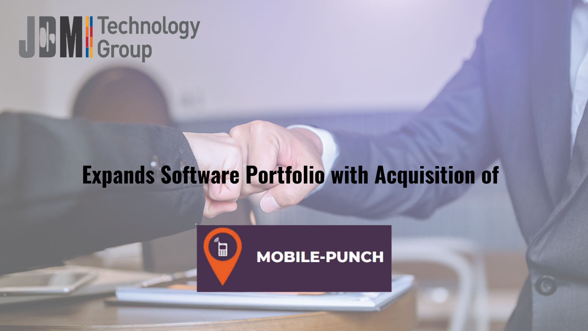 JDM Technology Group Expands Software Portfolio with Acquisition of Mobile-Punch