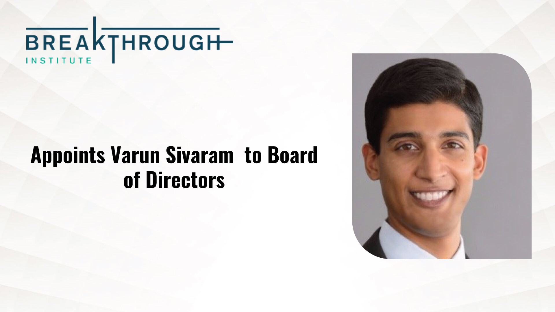 Breakthrough Institute Appoints Varun Sivaram to Board of Directors
