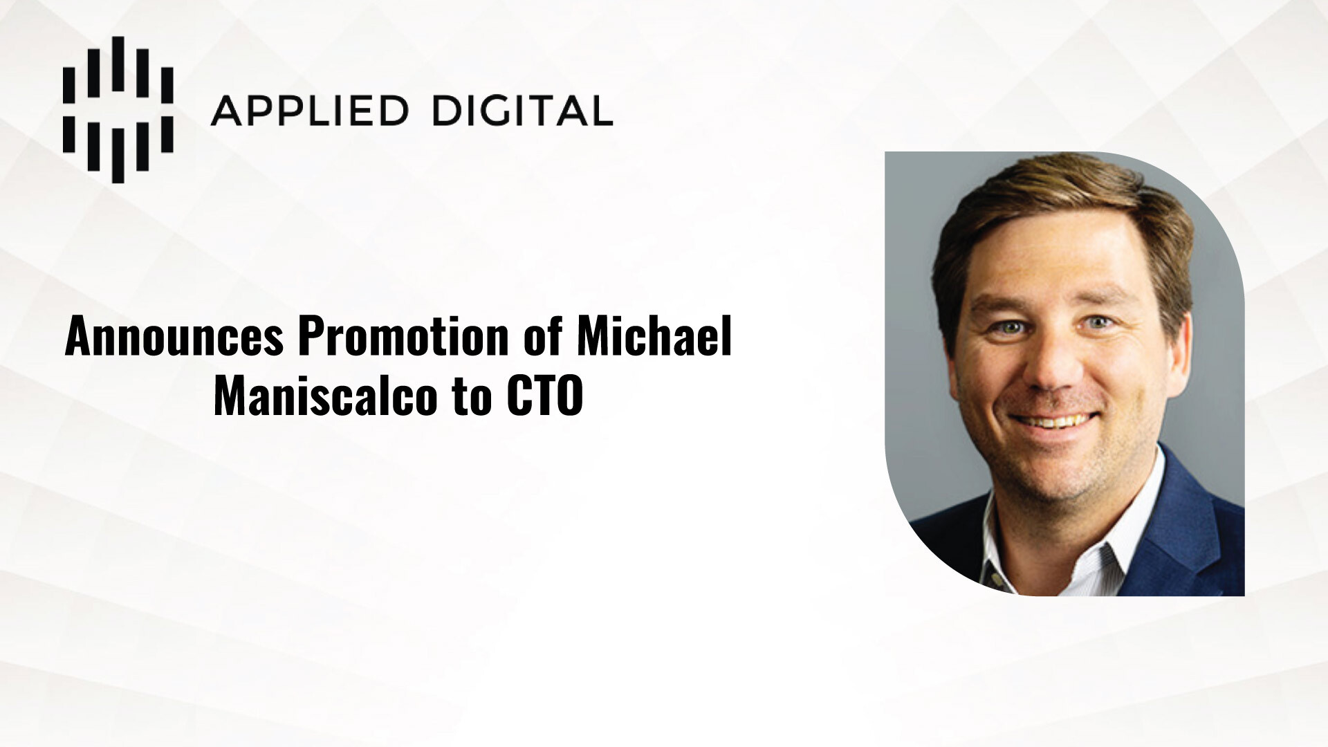 Applied Digital Announces Promotion of Michael Maniscalco to Chief Technology Officer