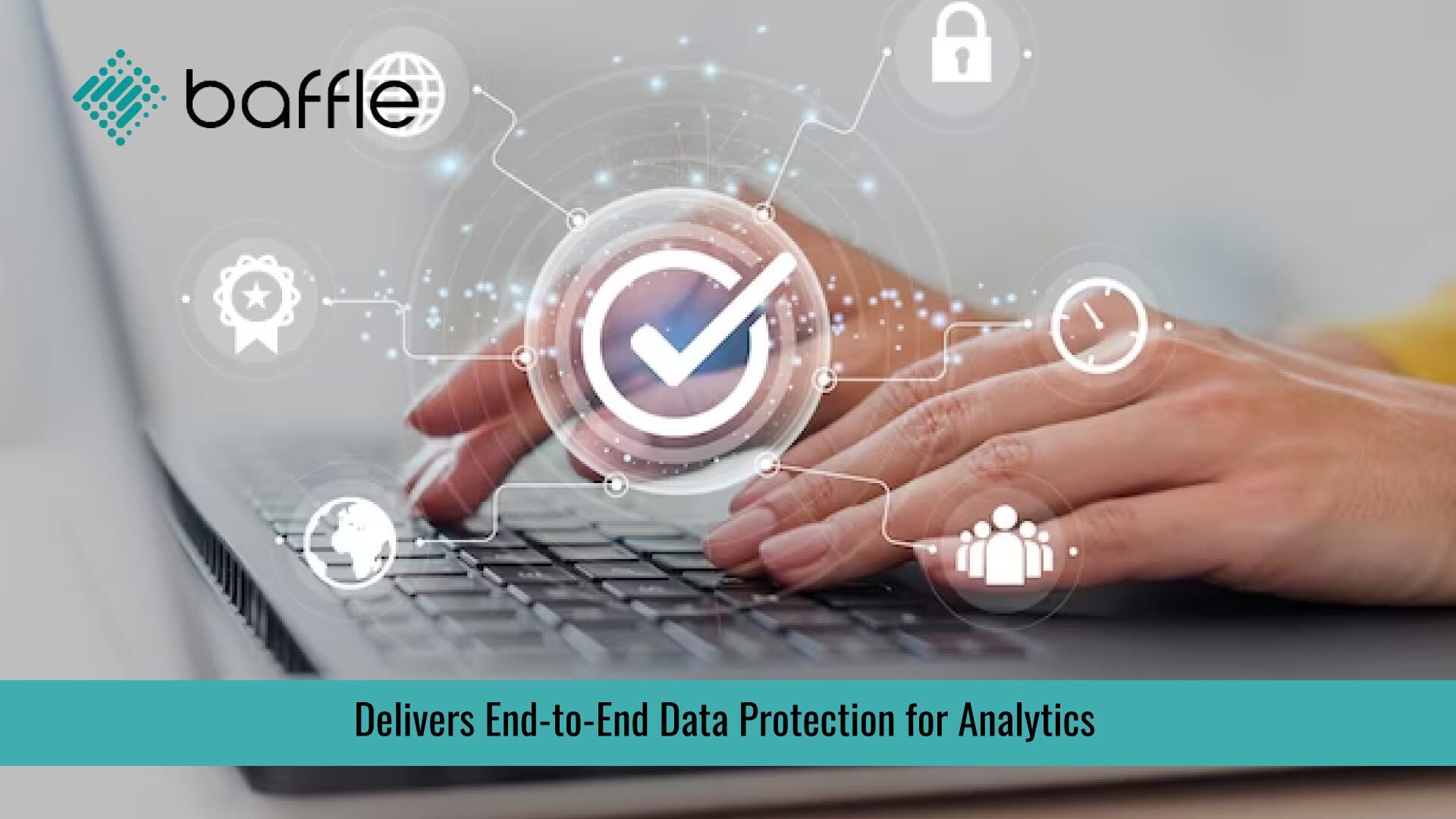 Baffle Delivers End-to-End Data Protection for Analytics