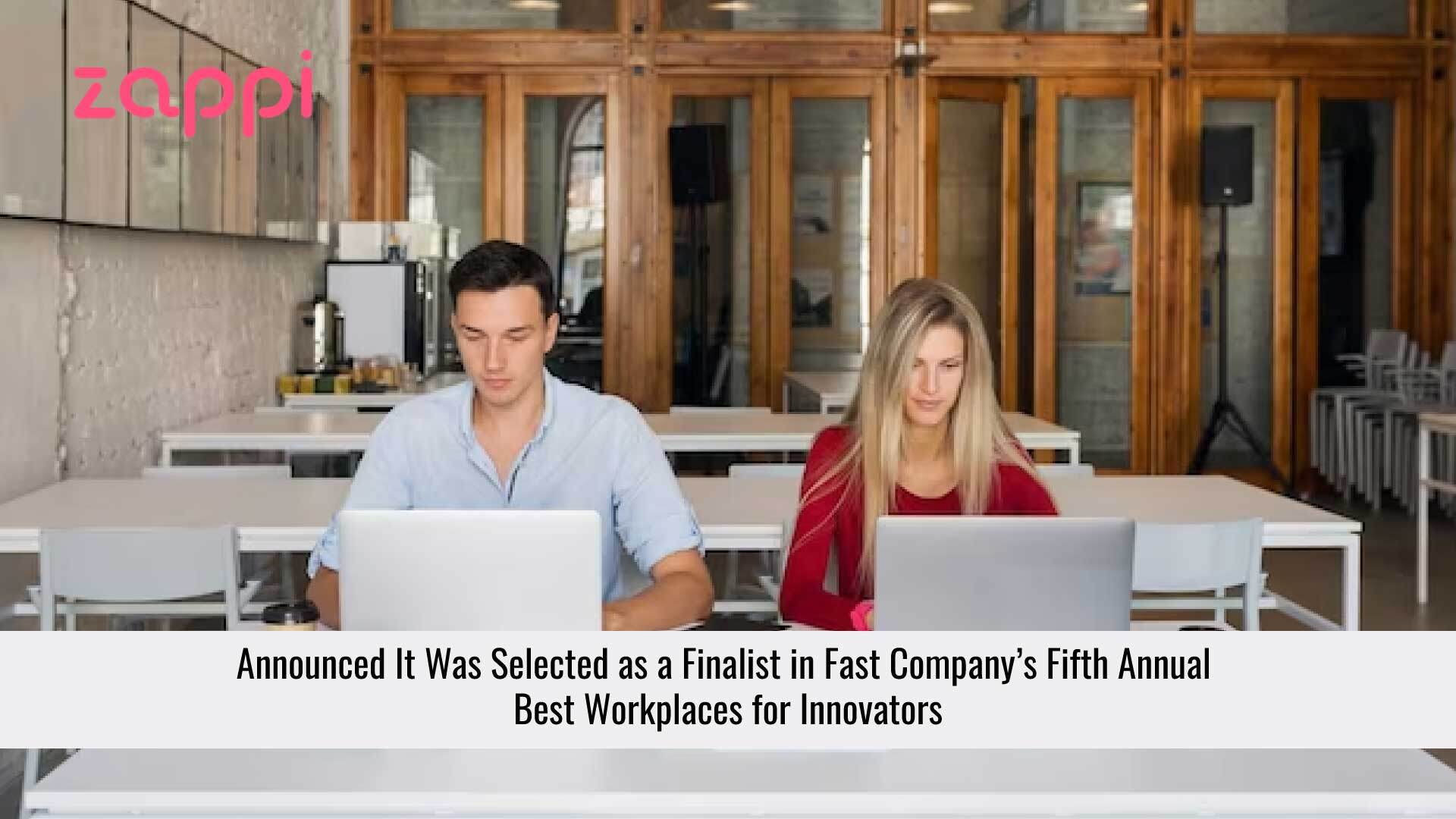 Zappi Makes Fast Company’s Fifth Annual List of the Best Workplaces for Innovators in its Enterprise Products and Services list