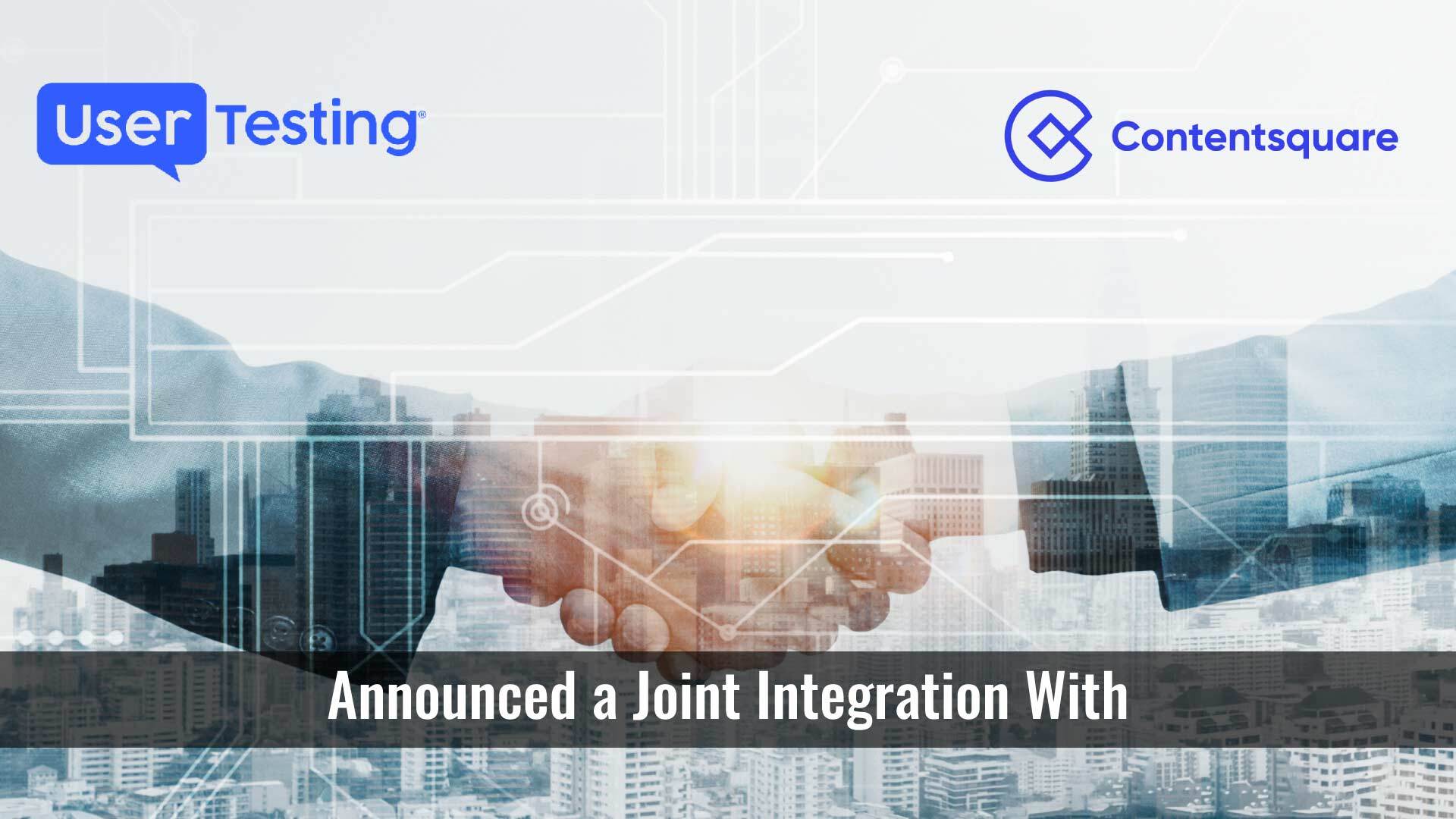 UserTesting and Contentsquare Partner to Enhance Digital Customer Experience for Organizations Worldwide