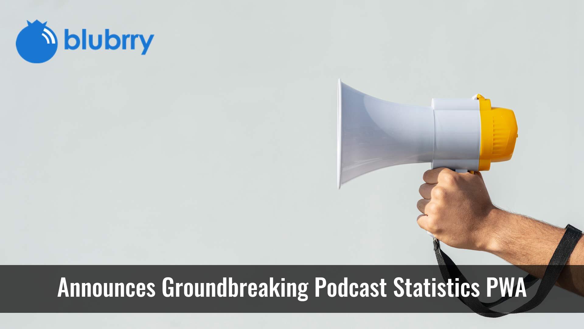 Blubrry Podcasting Announces Groundbreaking Podcast Statistics PWA for Seamless Mobile Access to Analytics
