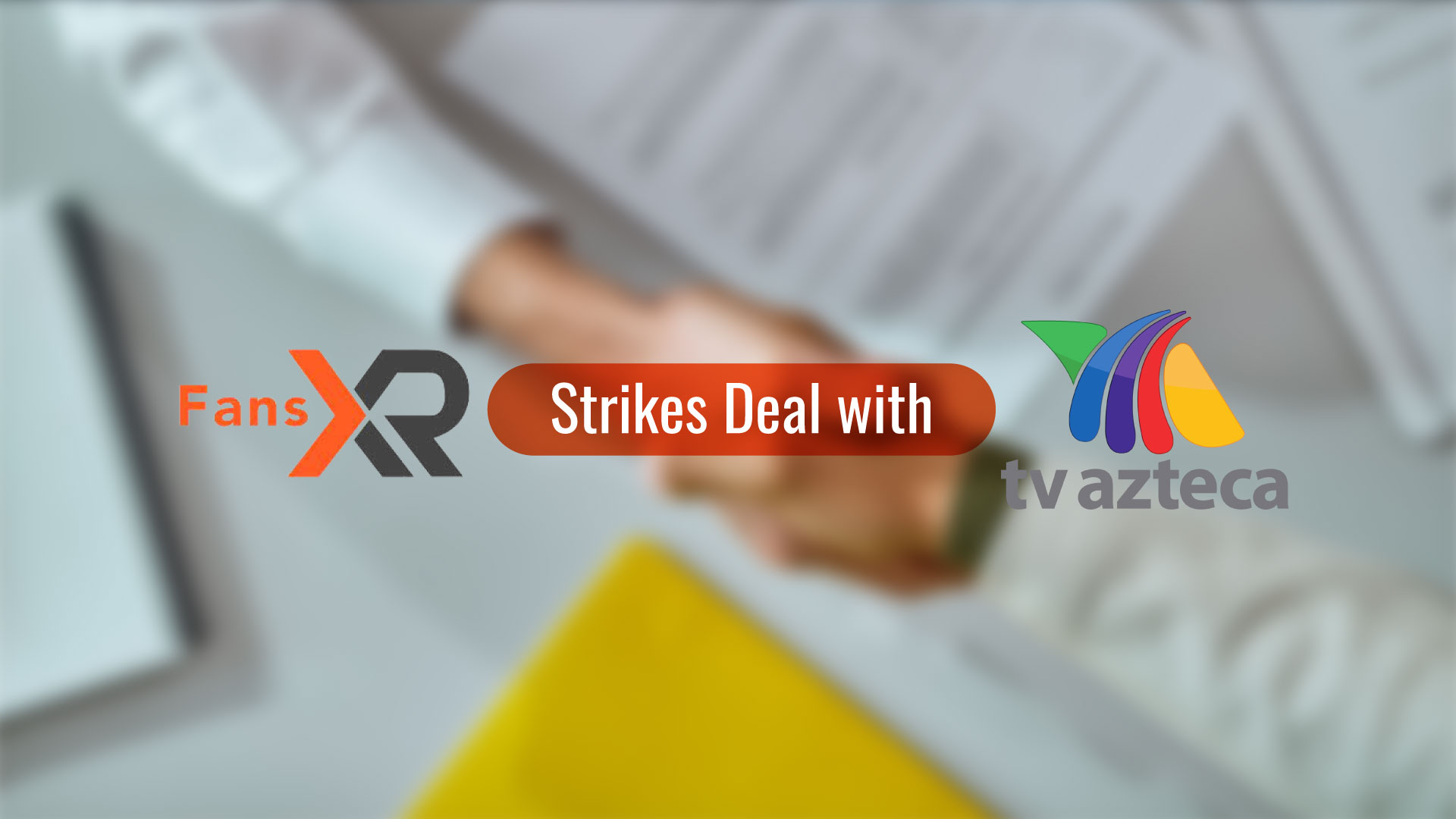 FansXR Strikes Deal with TV Azteca to Bring Immersive Sports Viewing to Millions of Sports Fans in Mexico