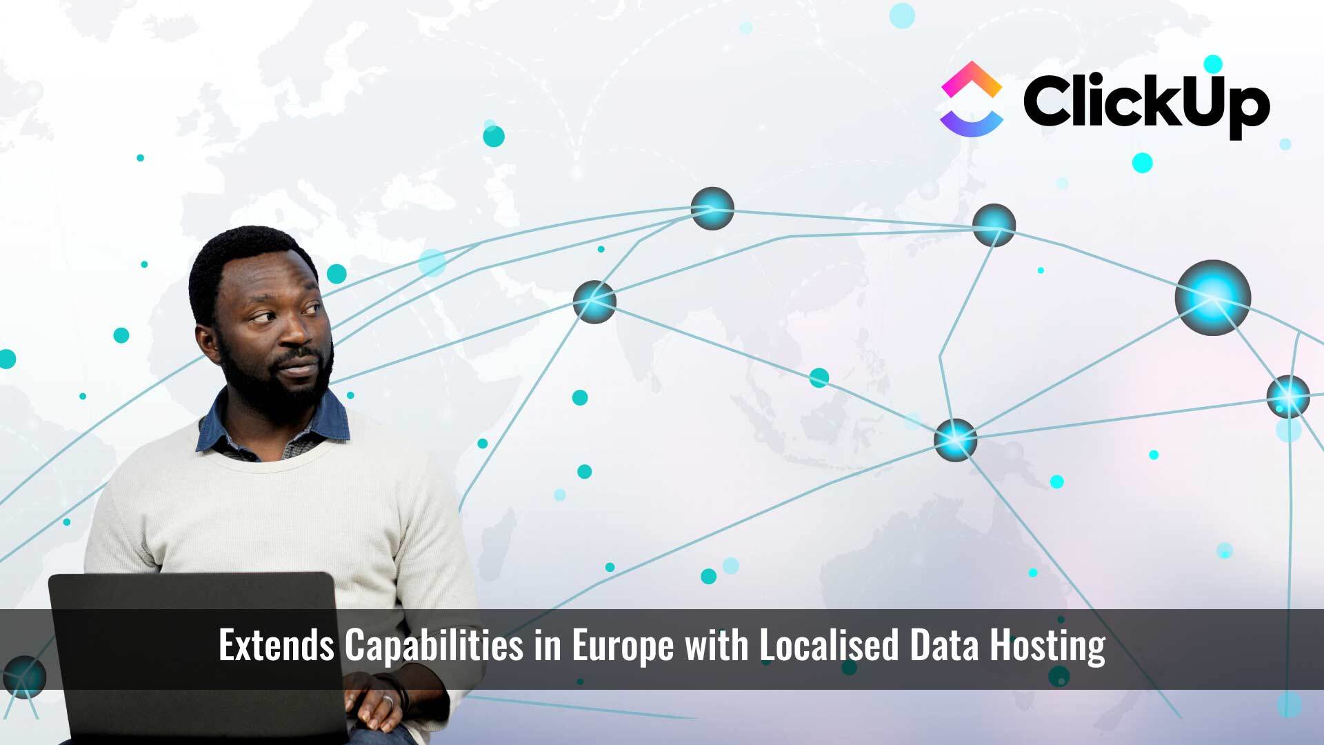 ClickUp Extends Capabilities in Europe with Localised Data Hosting