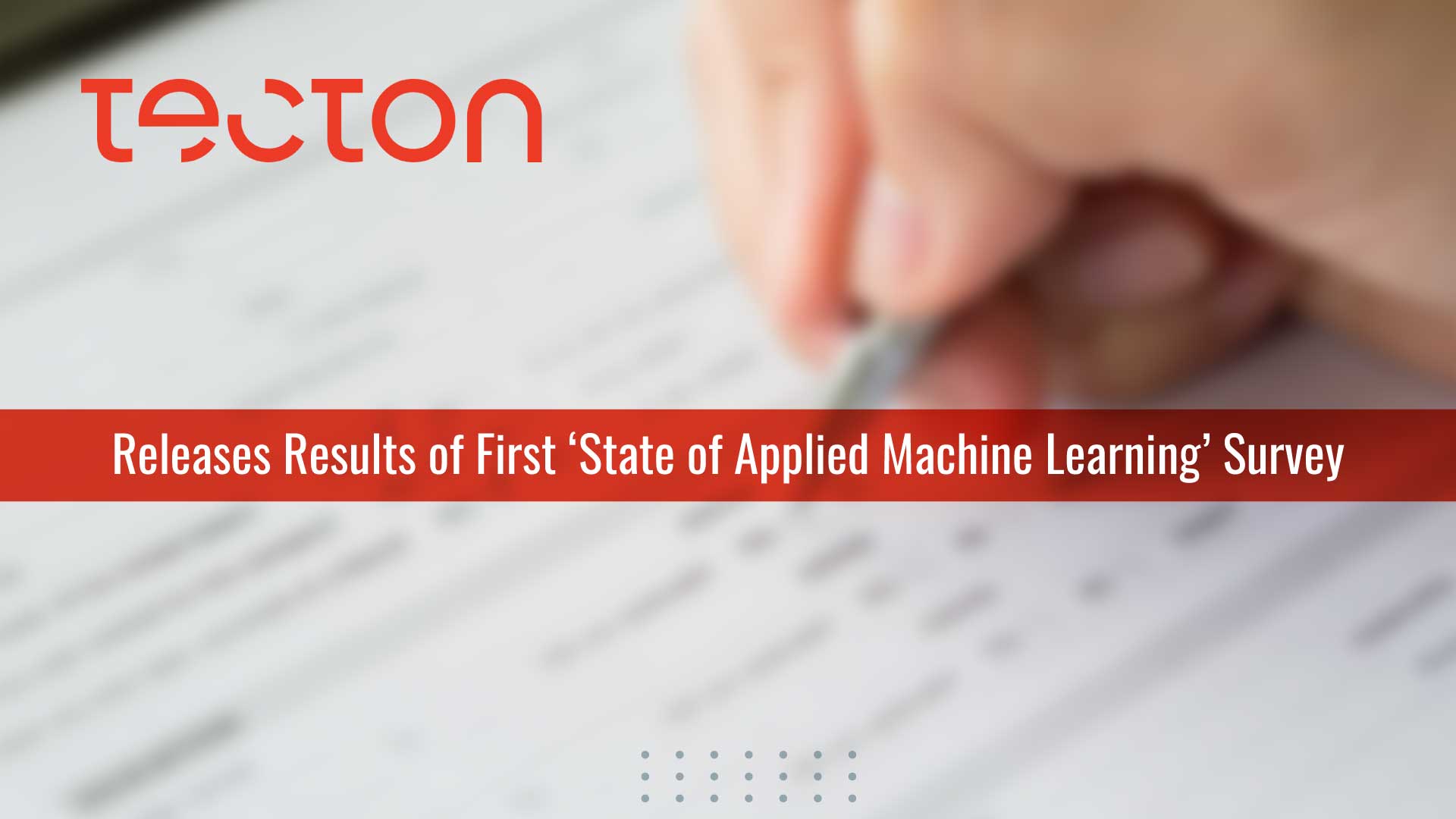 Tecton Releases Results of First ‘State of Applied Machine Learning’ Survey