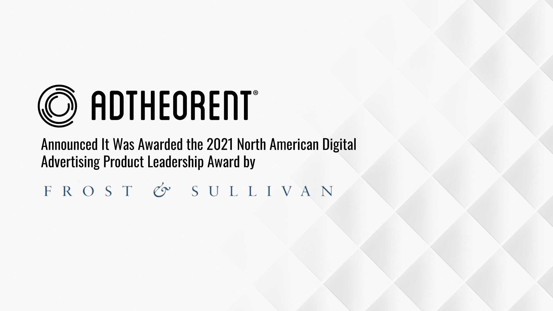 AdTheorent Recognized by Frost & Sullivan with the 2021 North American Digital Advertising Product Leadership Award