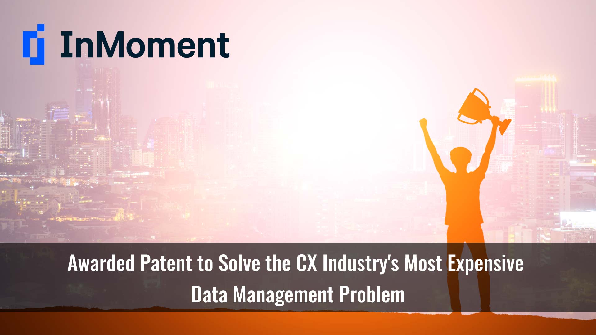 InMoment Awarded Patent to Solve the CX Industry's Most Expensive Data Management Problem: Processing Large-Scale CX Data