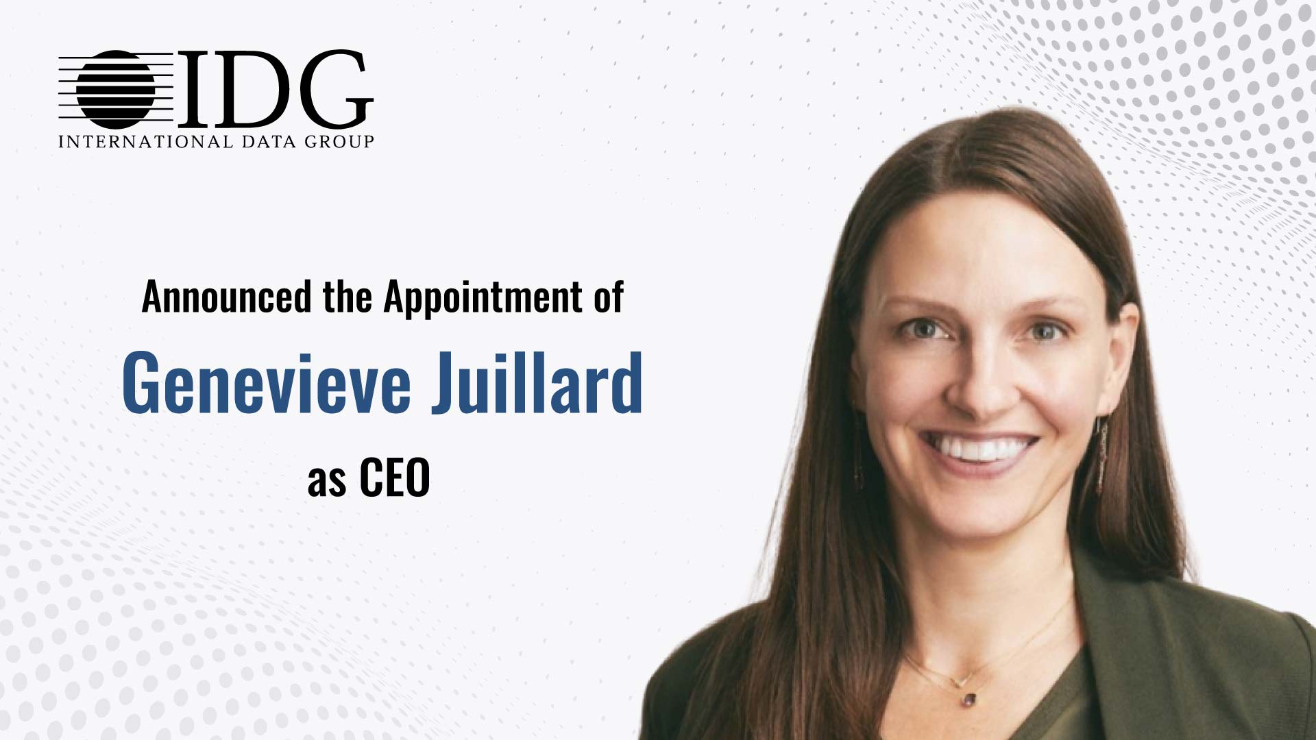 International Data Group Appoints Genevieve Juillard as Chief Executive Officer