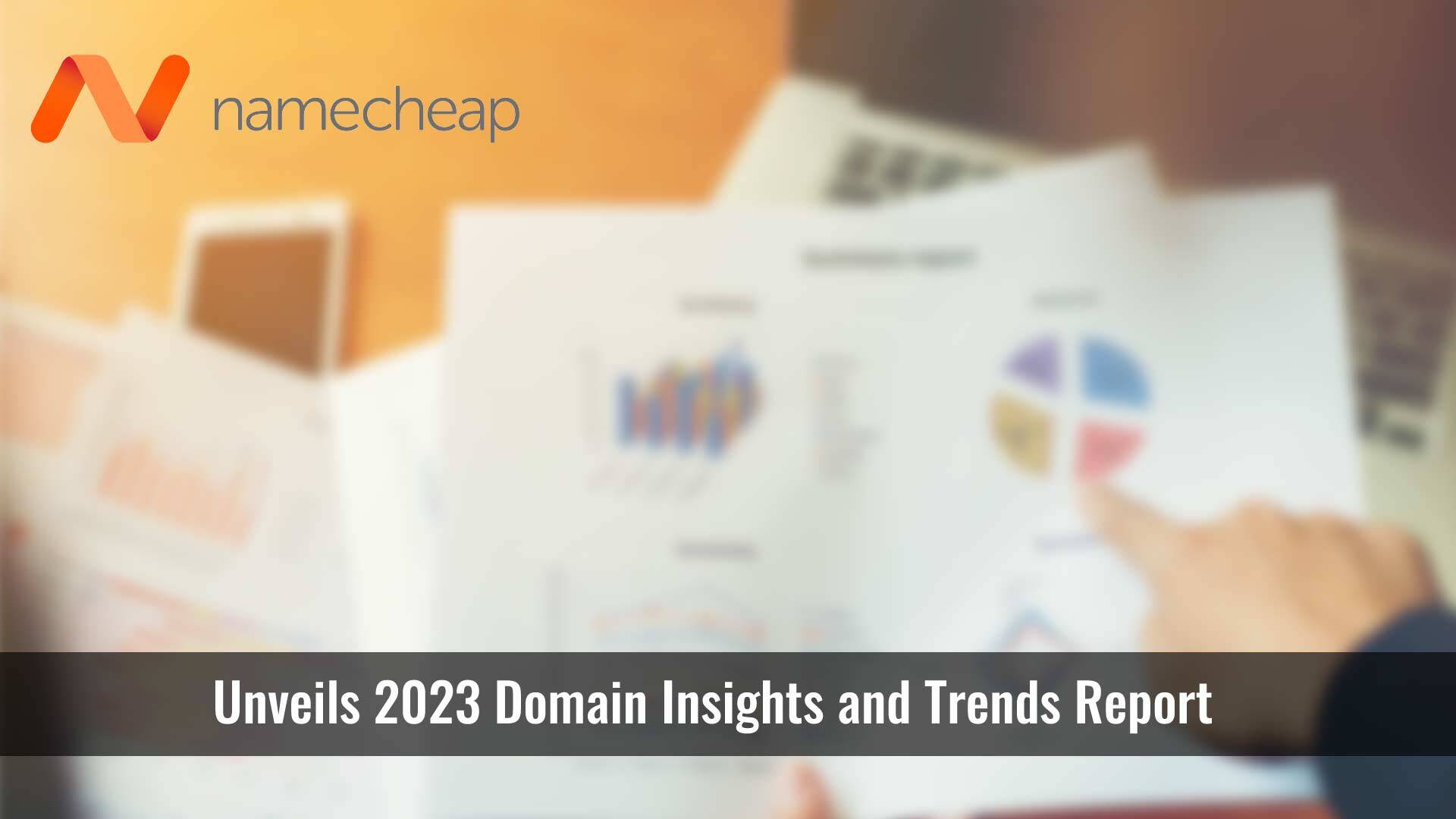 Namecheap Unveils 2023 Domain Insights and Trends Report Providing Valuable Market Analysis for Online Businesses