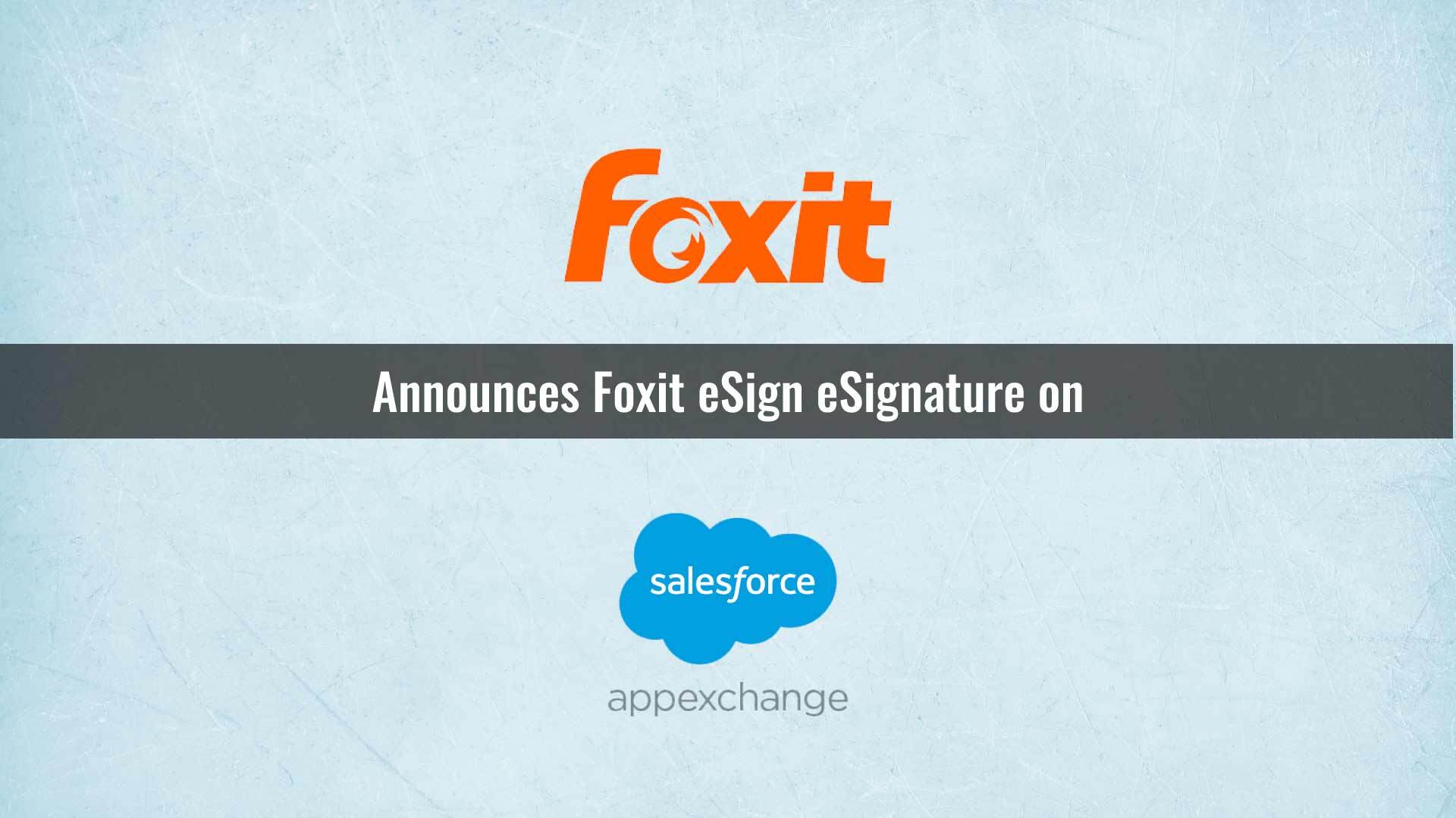 Foxit Announces Foxit eSign eSignature on Salesforce AppExchange, the World's Leading Enterprise Cloud Marketplace