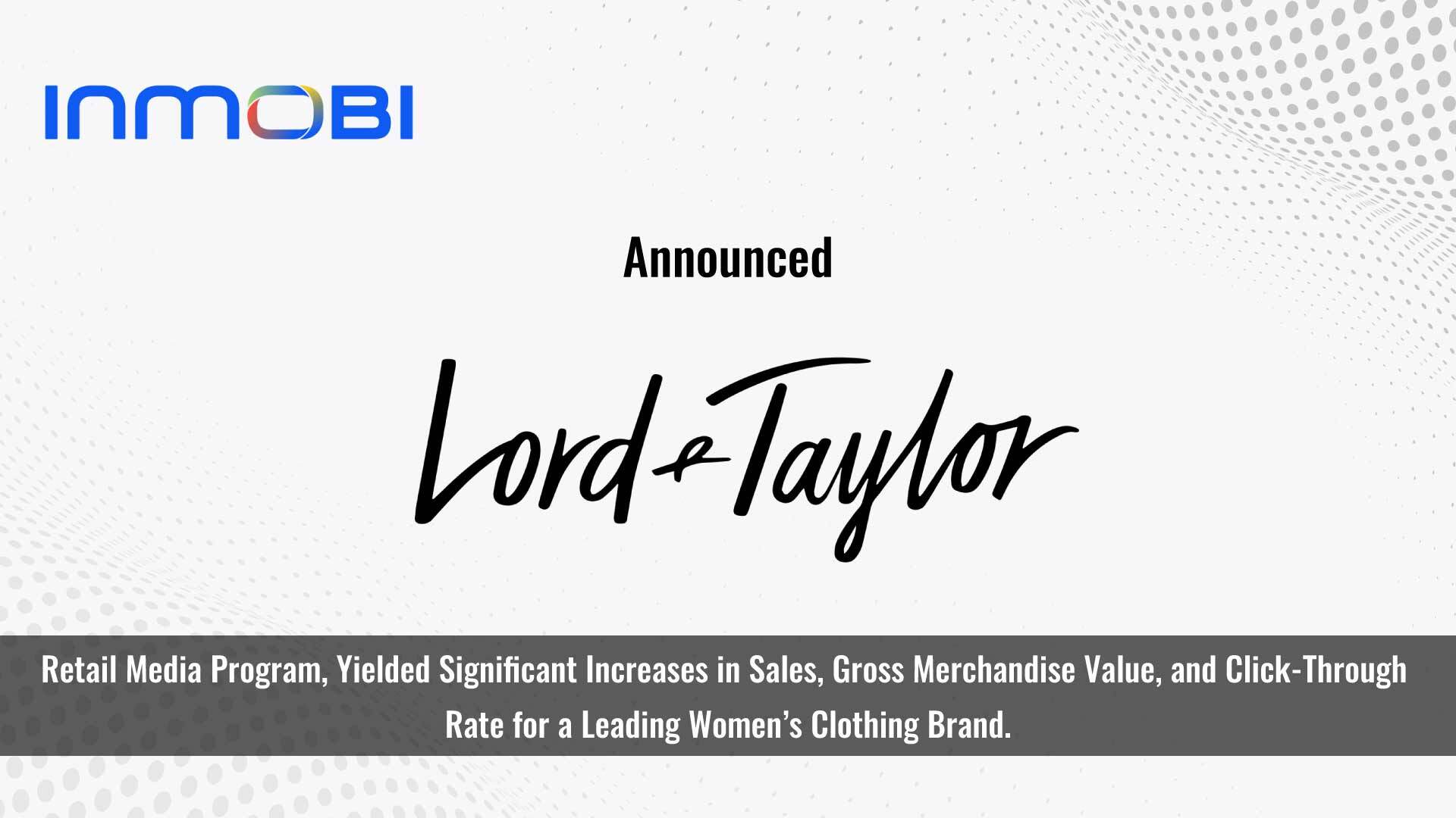 Leading Contemporary Retailer Sees Sales Increases with Lord & Taylor’s Video-First Retail Media Program Powered by InMobi Commerce