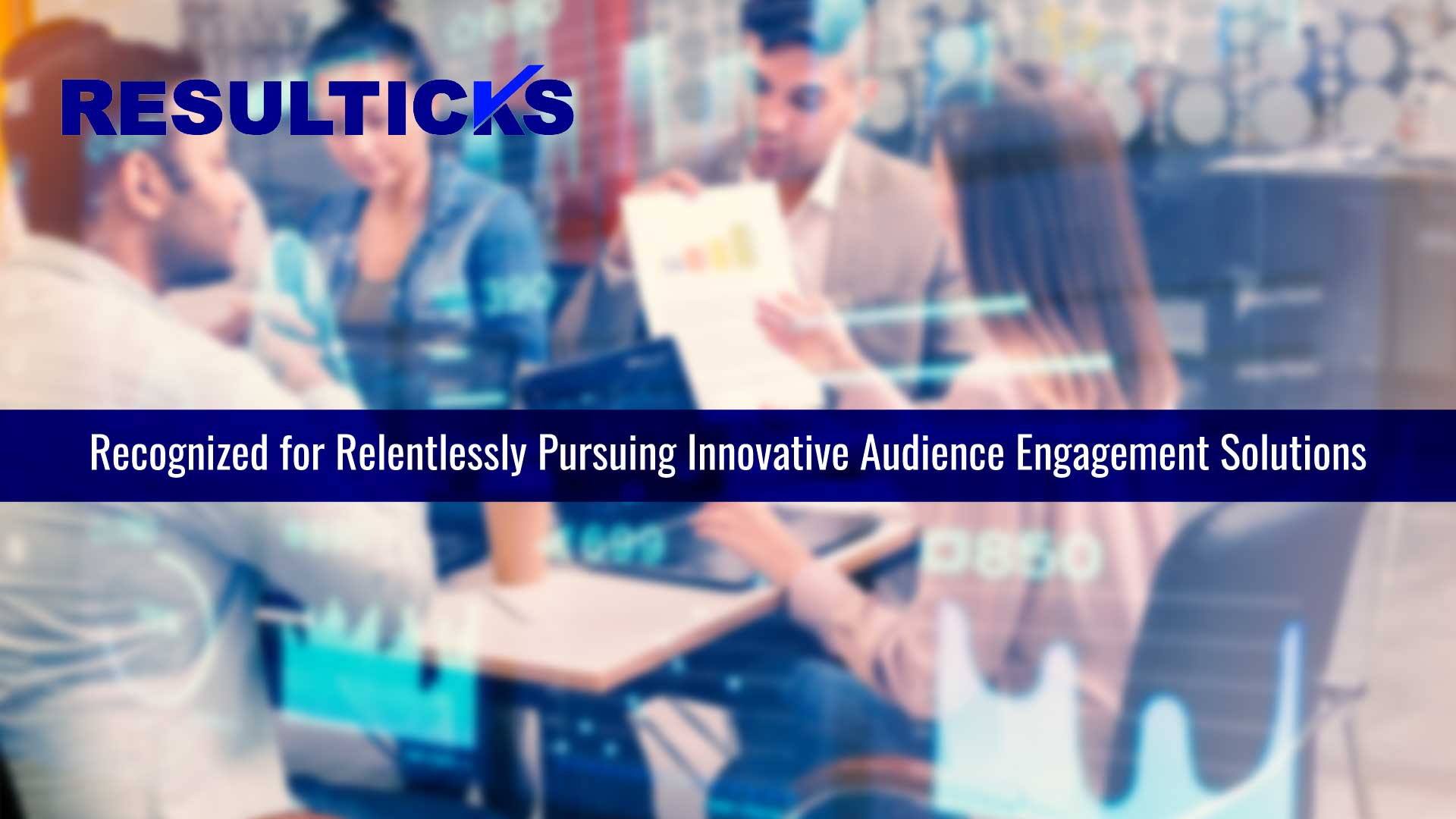 Resulticks carves out new niche in audience engagement--Connected Experiences powered by RESUL