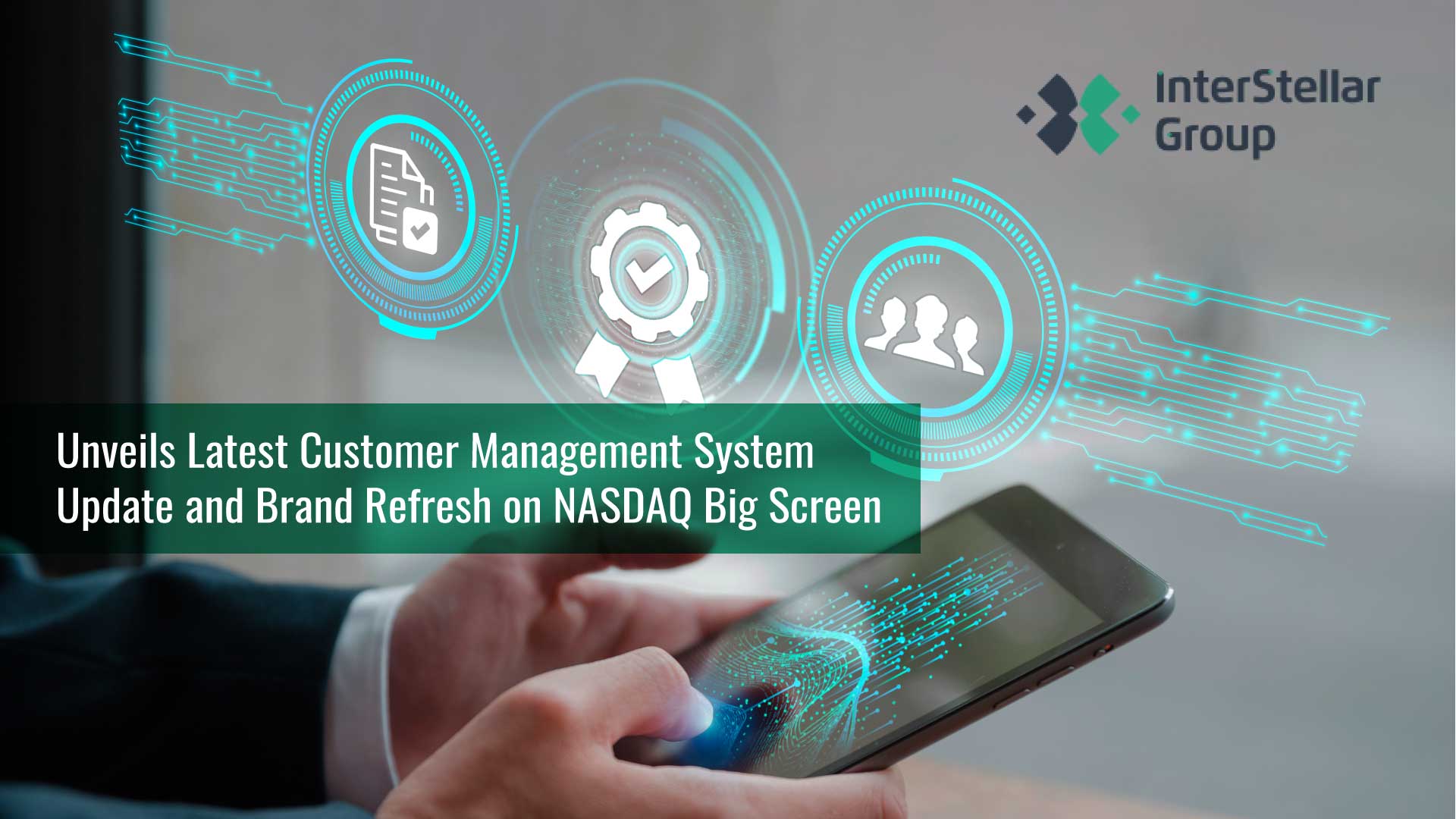 InterStellar Group Unveils Latest Customer Management System Update and Brand Refresh on NASDAQ Big Screen