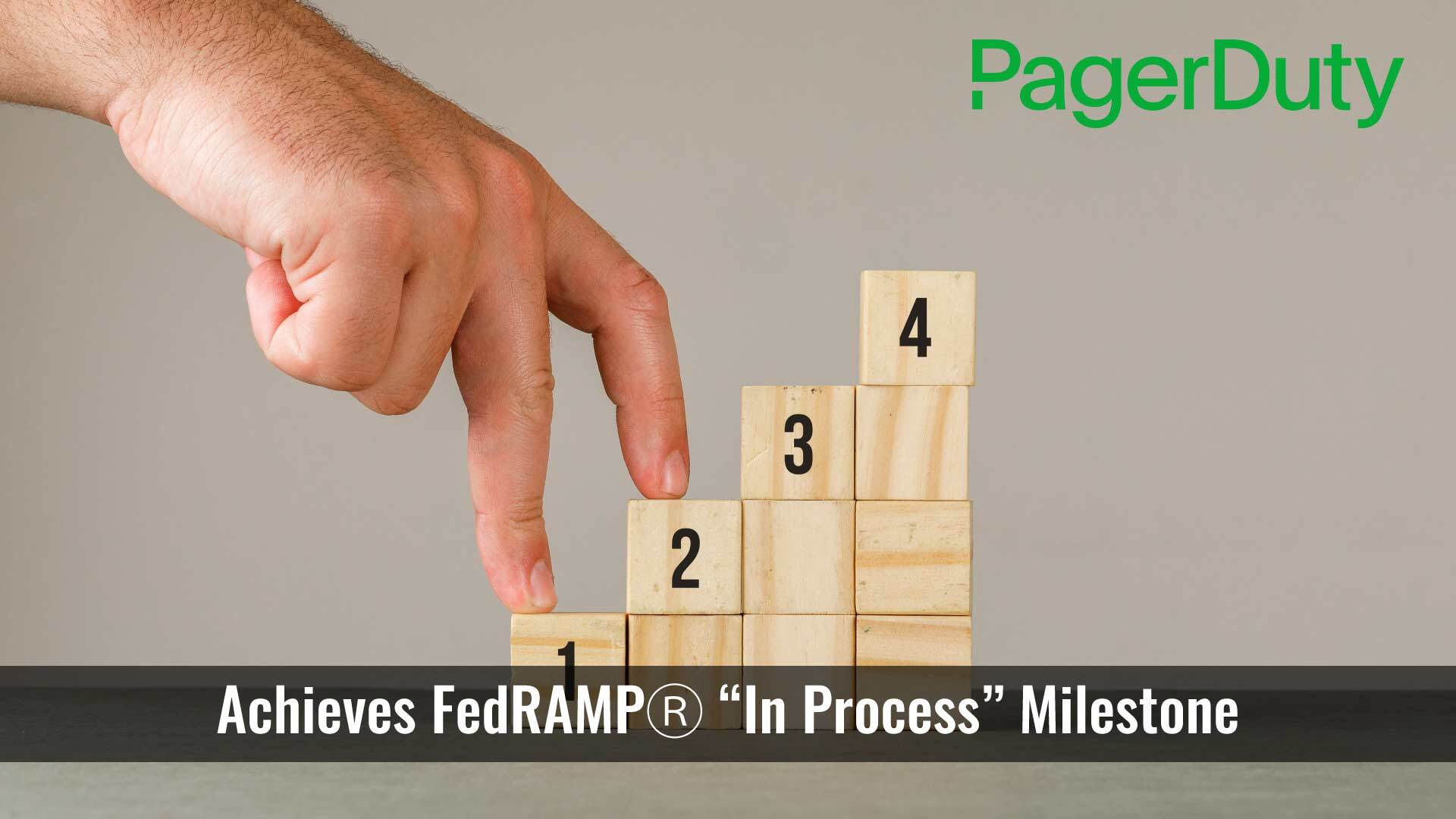 PagerDuty Achieves FedRAMPⓇ “In Process” Milestone