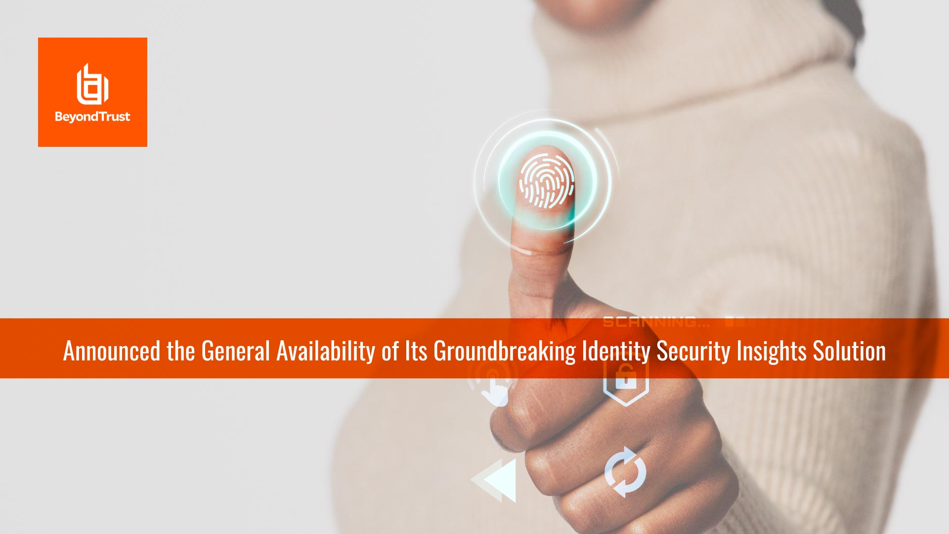 BeyondTrust’s Identity Security Insights Provides Unprecedented Visibility into Identity Threats