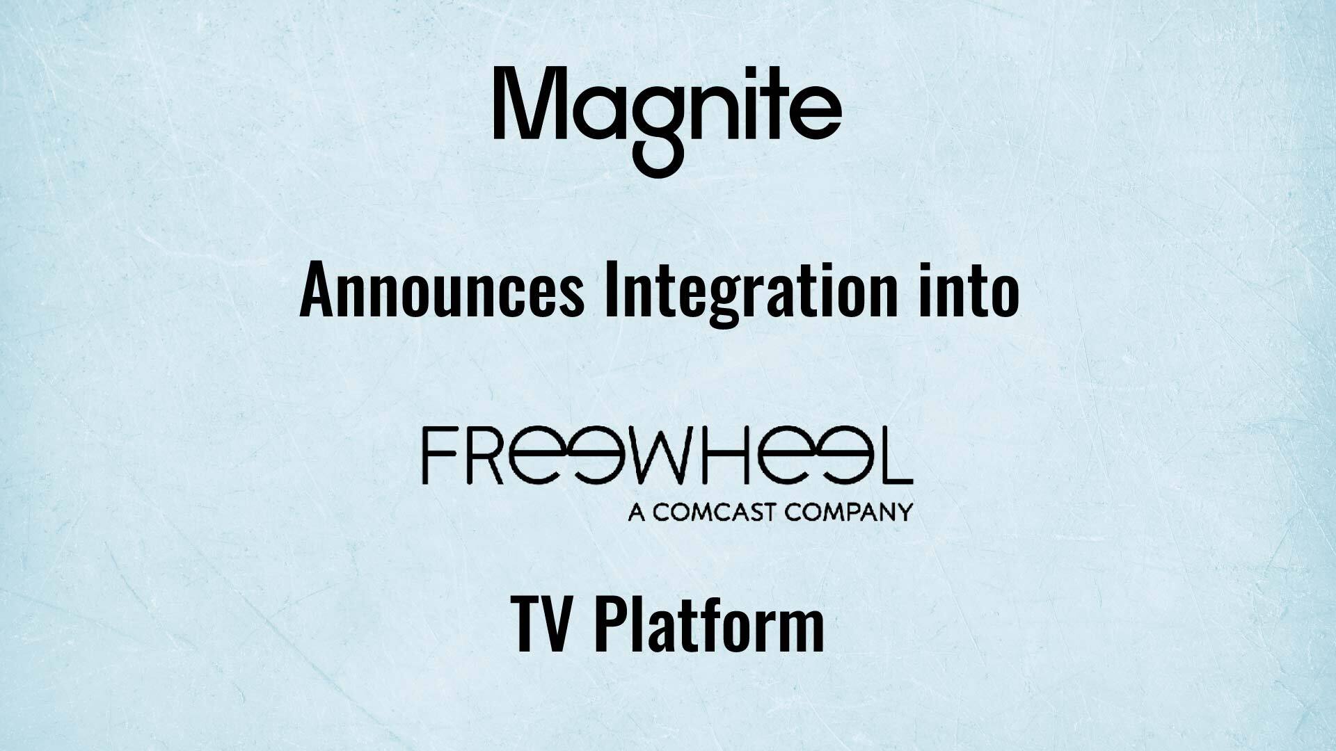 Magnite Announces Integration into FreeWheel’s TV Platform, Allowing Publishers a More Aggregated View of Demand Across the Premium TV Ecosystem