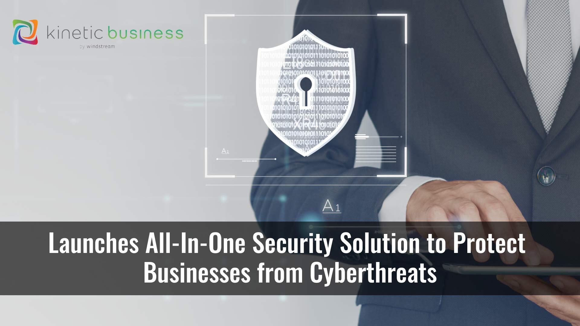 Kinetic Business Launches All-In-One Security Solution to Protect Businesses from Cyberthreats