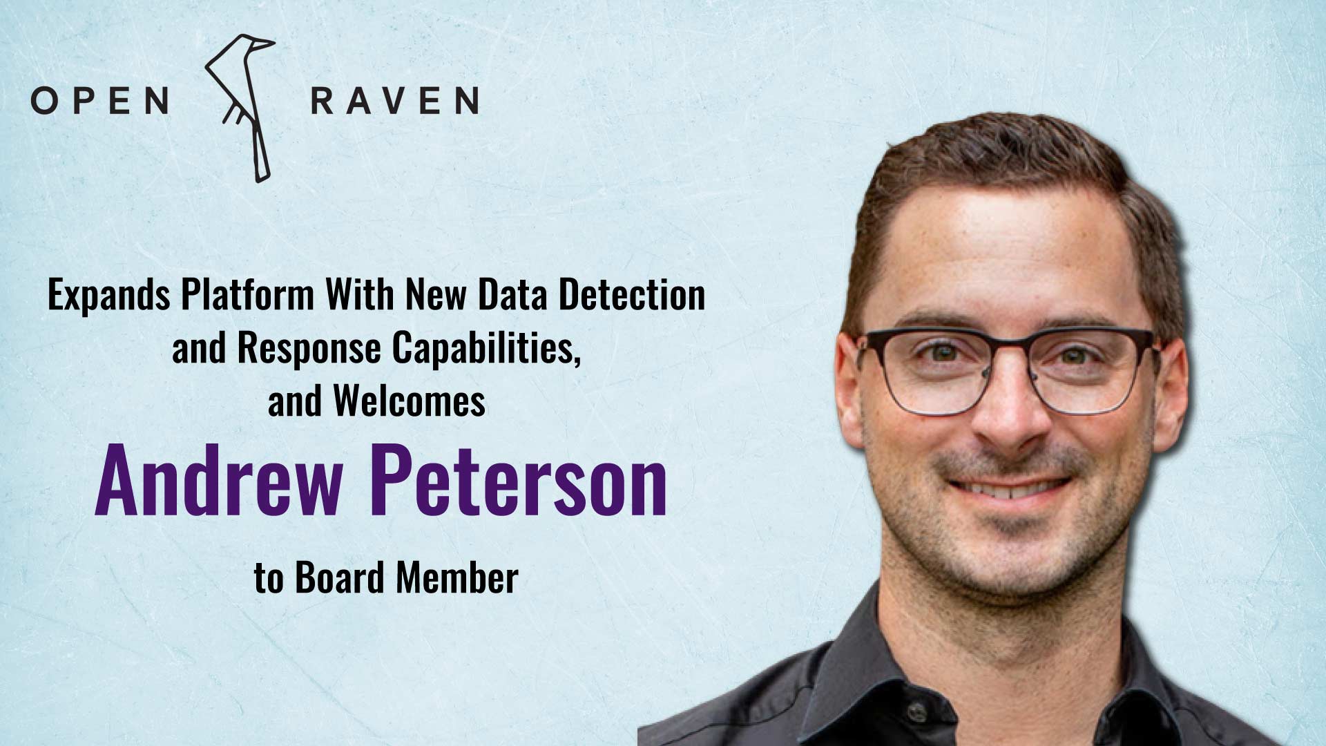 Open Raven Expands Platform With New Data Detection and Response Capabilities, and Welcomes New Board Member