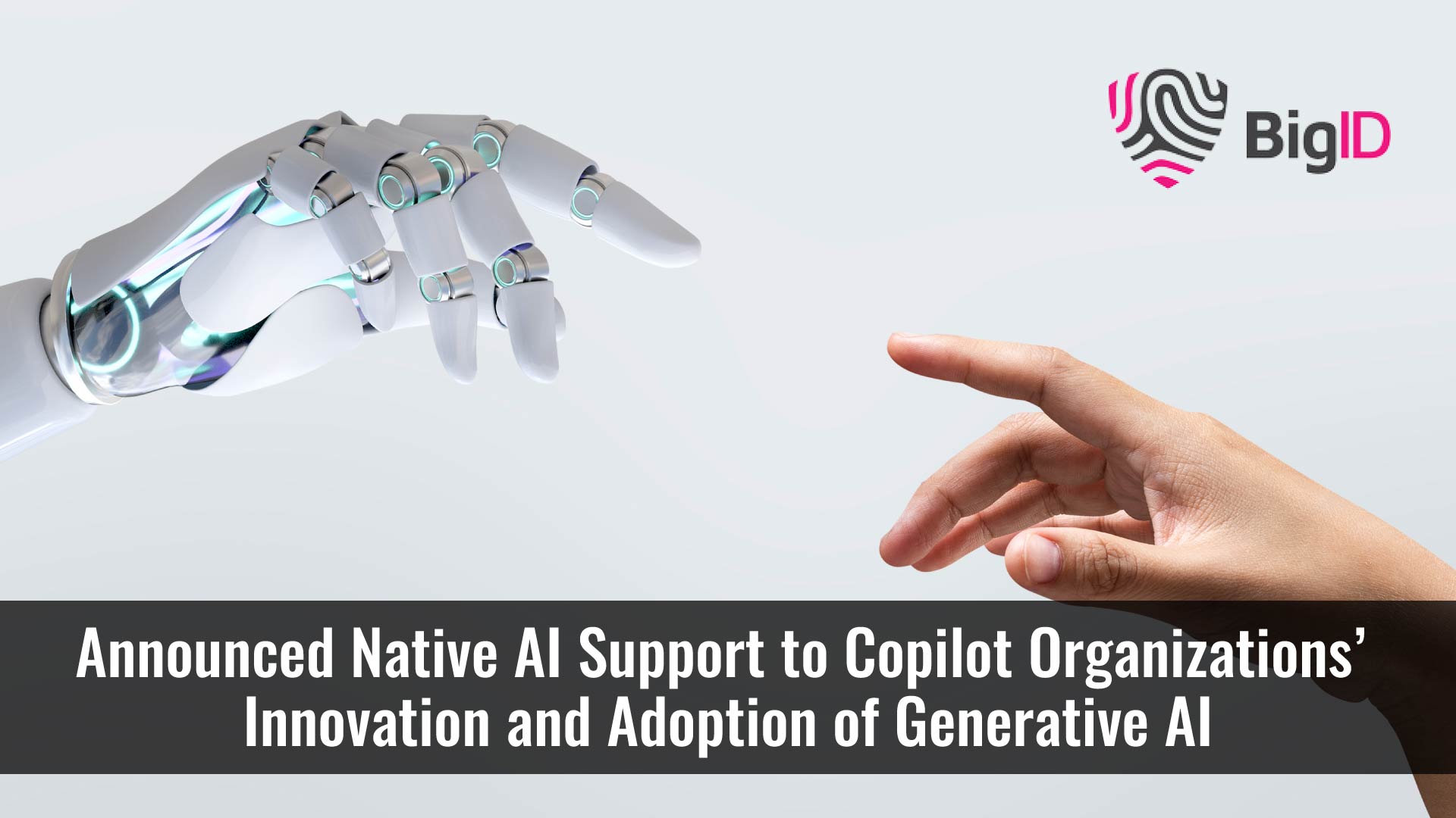 BigID Unveils Industry-First AI as a Copilot to Navigate and Adapt to the World of Generative AI