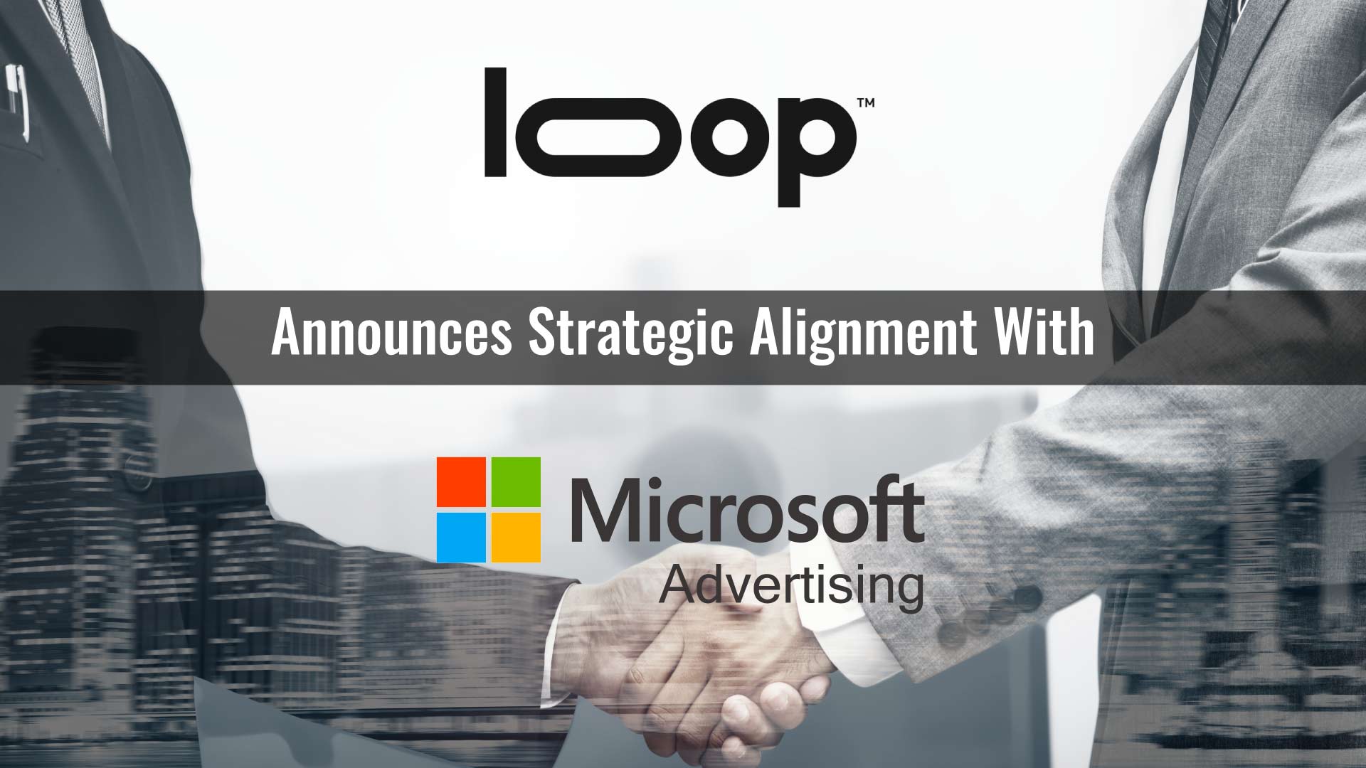 Loop Media Announces Strategic Alignment With Microsoft Advertising