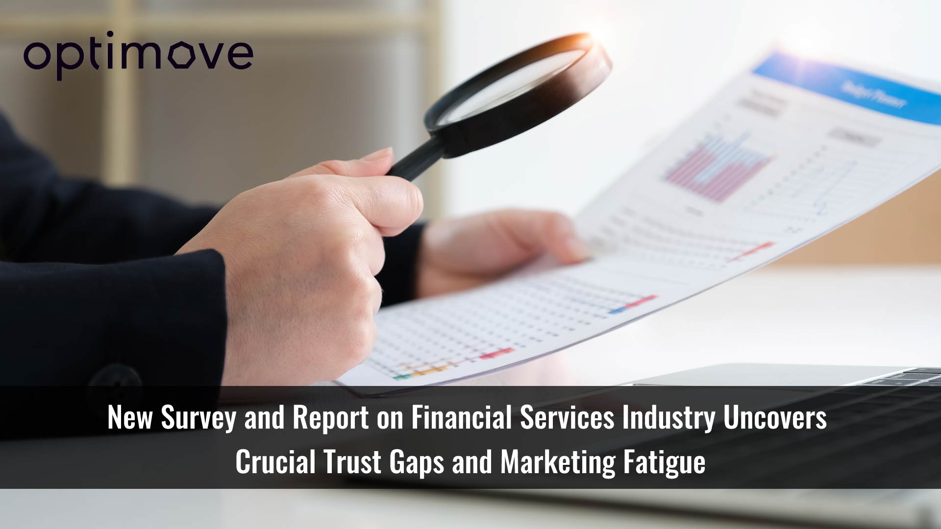 New Optimove Survey and Report on Financial Services Industry Uncovers Crucial Trust Gaps and Marketing Fatigue