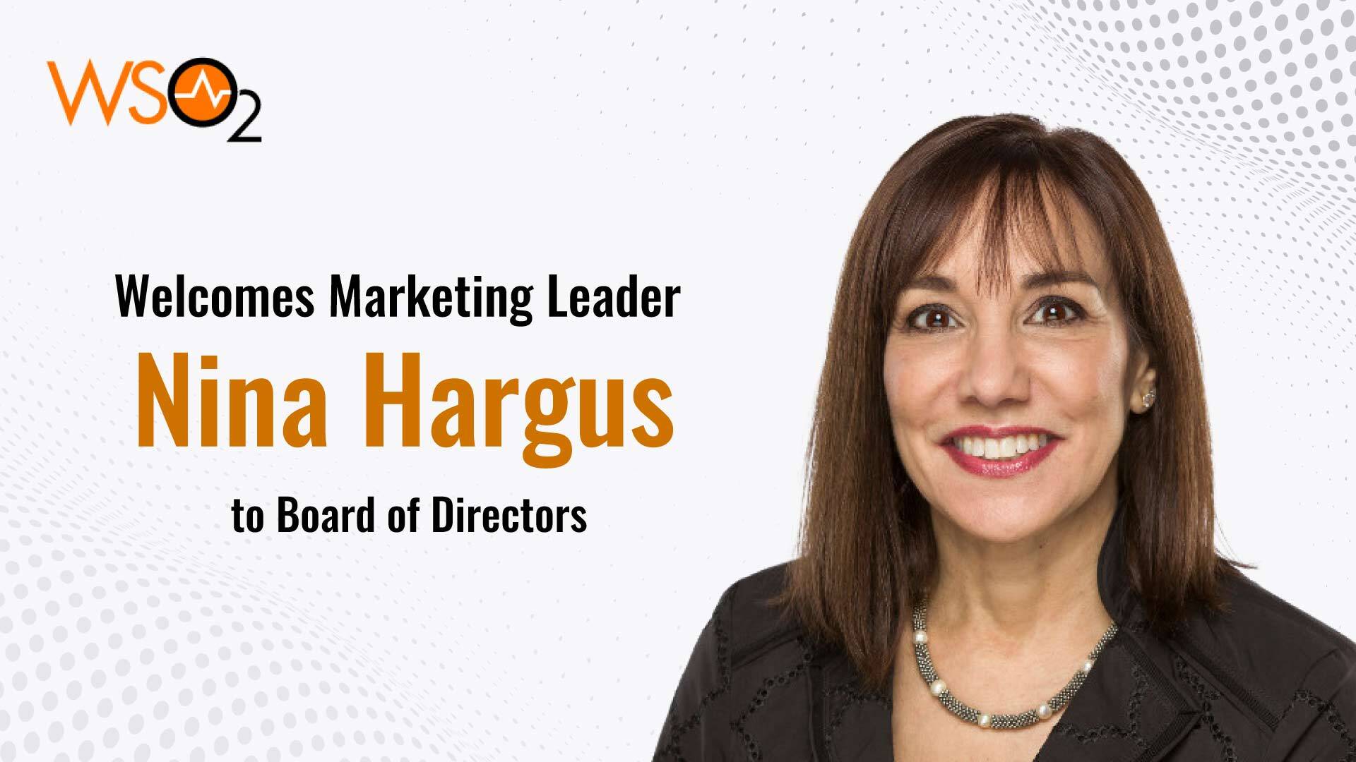 WSO2 Welcomes Marketing Leader Nina Hargus to Board of Directors