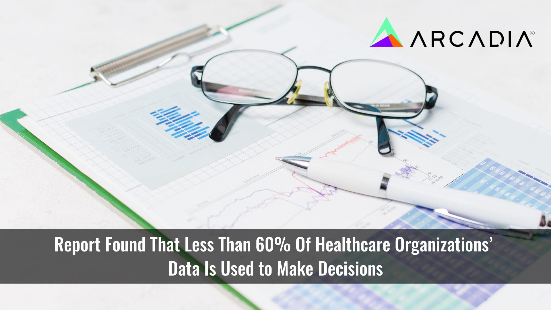 Report: Only 57% of Healthcare Organizations' Data is Used to Make Decisions