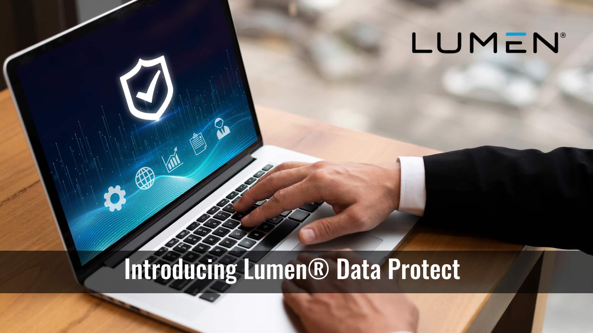 Lumen intensifies network edge data protection and recovery with Lumen Data Protect