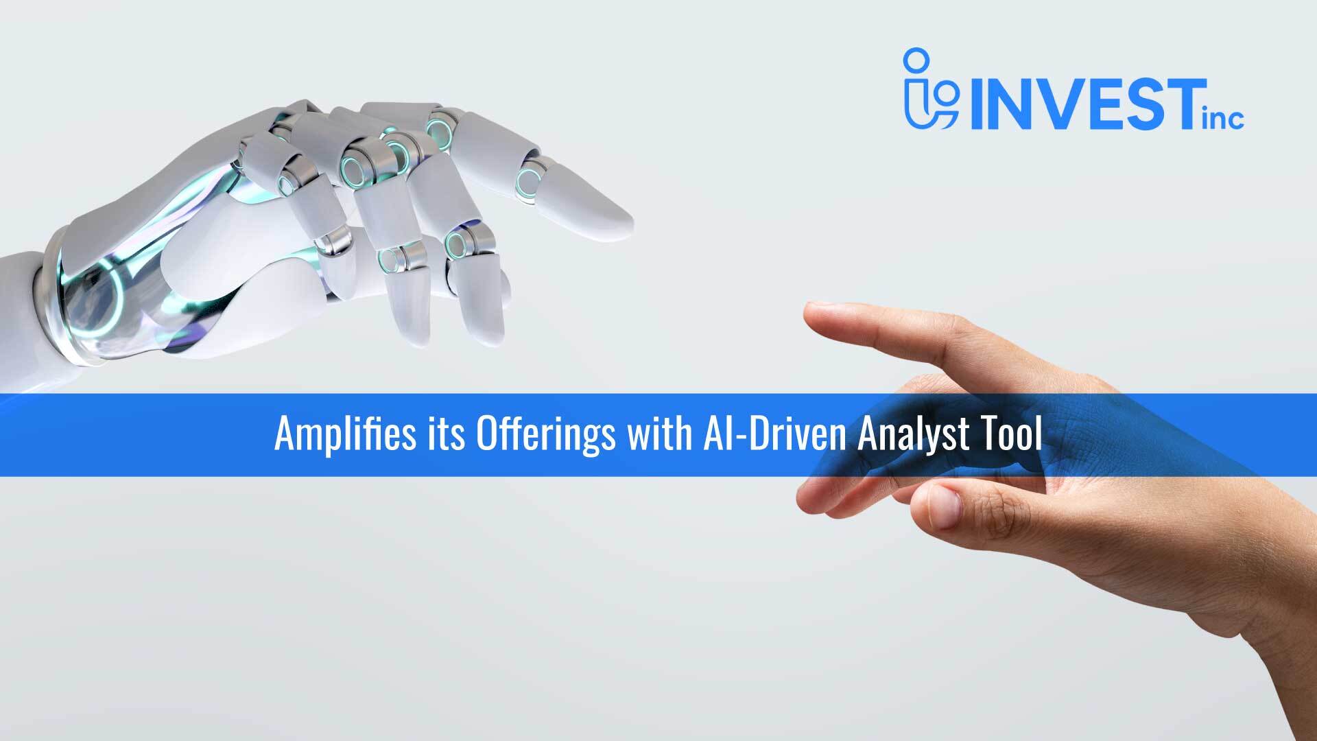 Invest Inc. Amplifies its Offerings with AI-Driven Analyst Tool and the Leadership of Jas Mathur