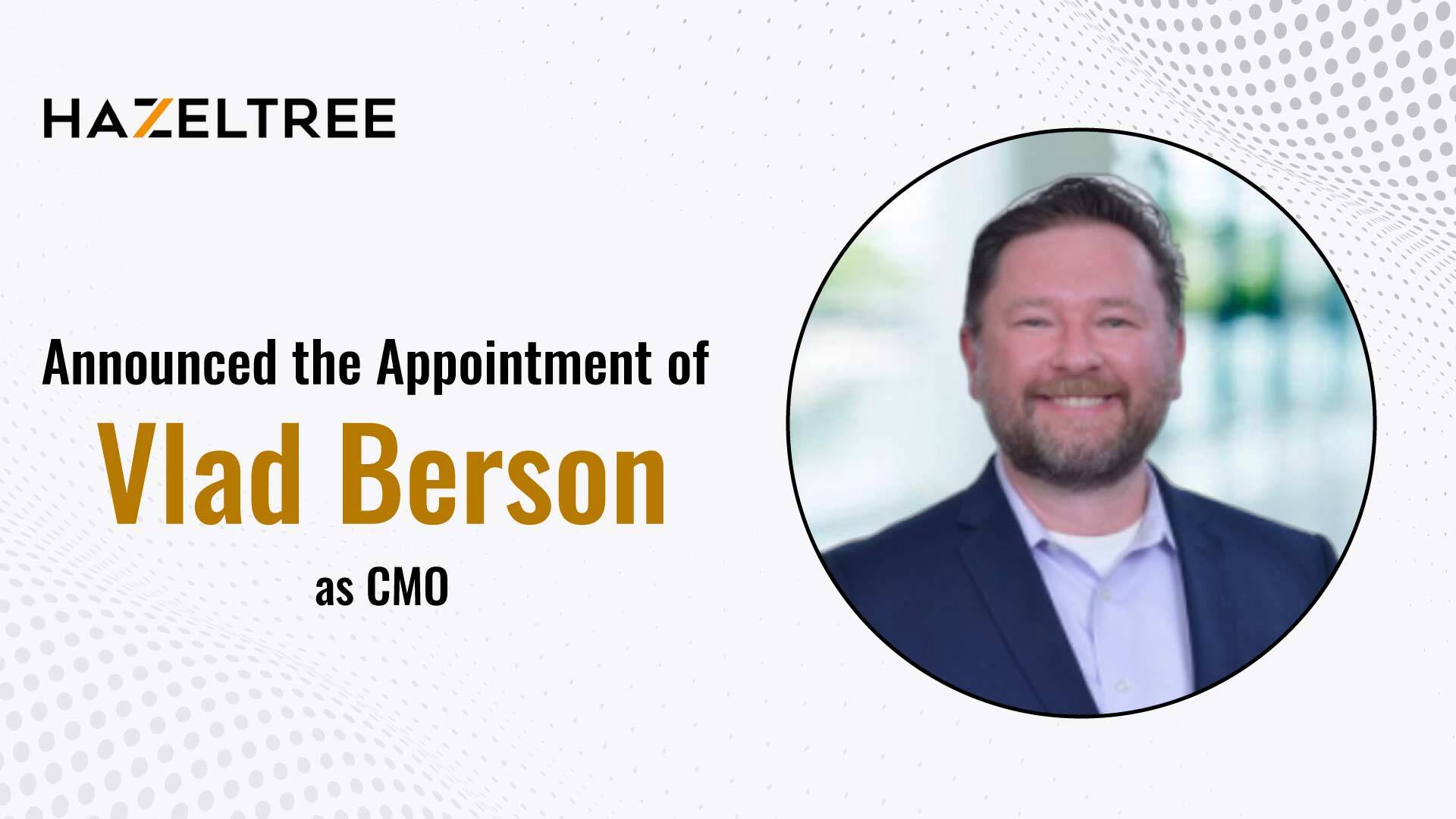 Hazeltree Appoints Vlad Berson as Chief Marketing Officer To Accelerate Company Growth