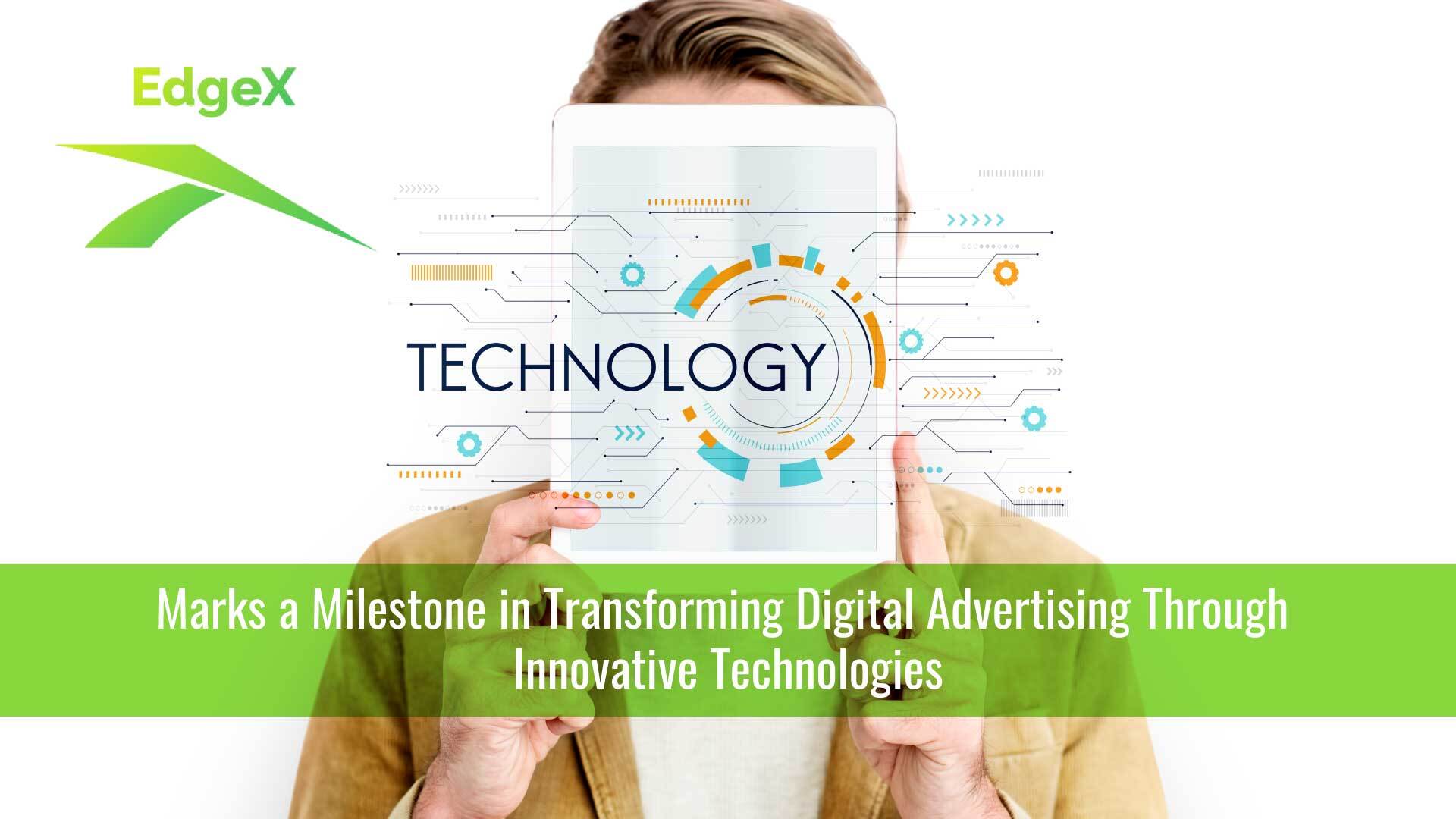 EDGEX Soft Launch Marks a Milestone in Transforming Digital Advertising Through Innovative Technologies